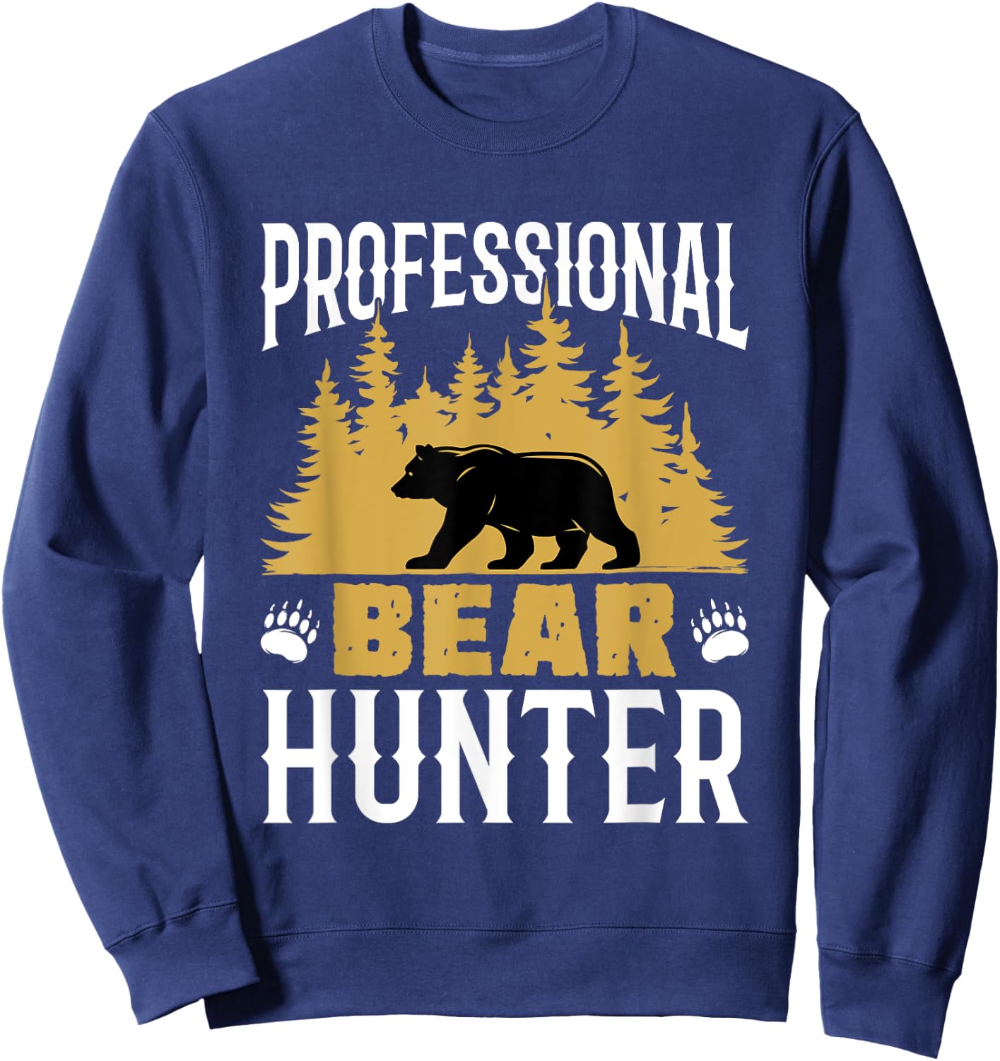 Professional Bear Hunter Hunting Hunt Bears Cool Hunters Sweatshirt - Sweatshirt | Navy