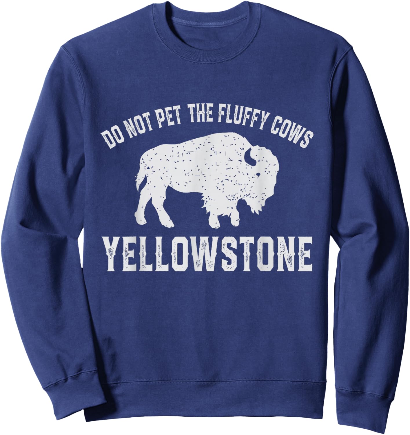Do Not Pet The Fluffy Cows Buffalo & Bison Yellowstone Park Sweatshirt - Sweatshirt | Navy