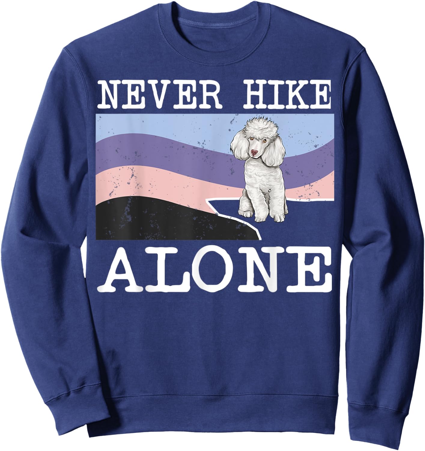Never Hike Alone Poodle Dog Hiking Sweatshirt - Sweatshirt | Navy