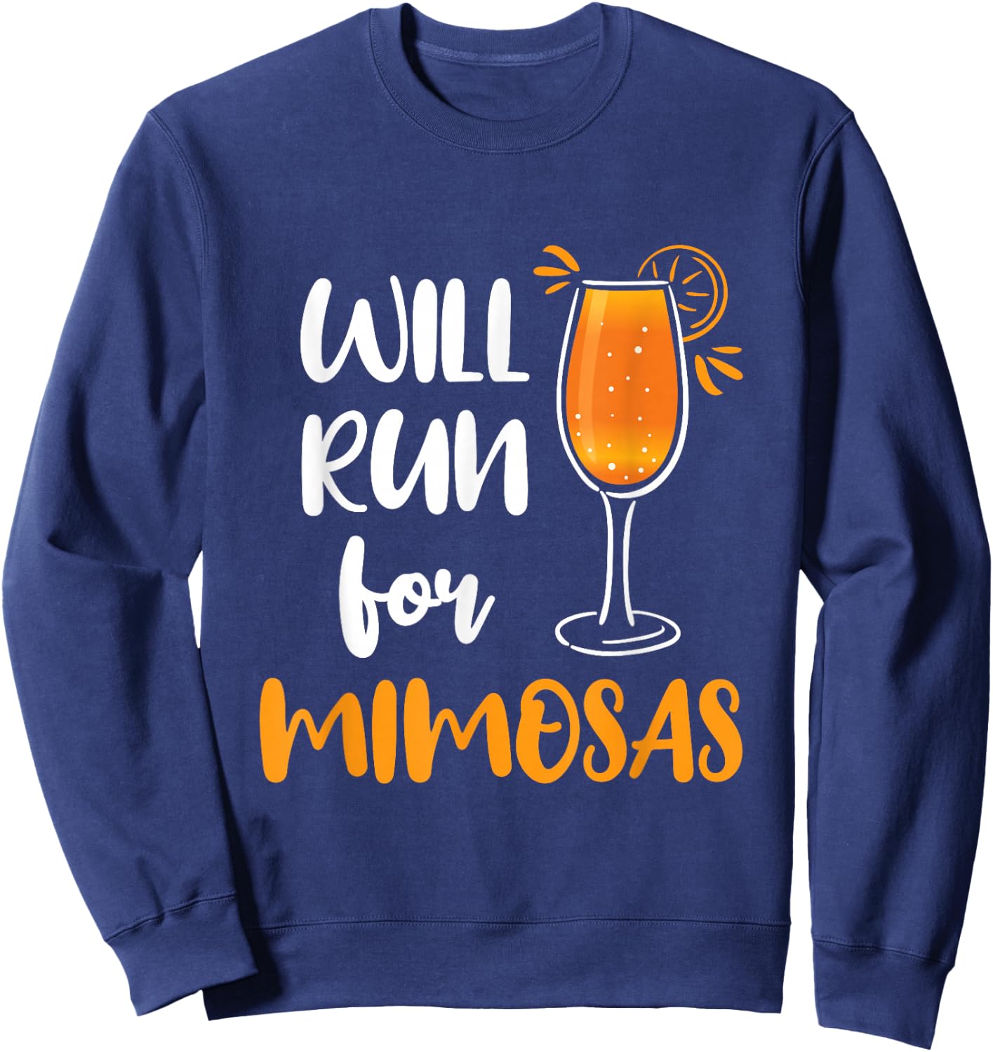 Will Run for Mimosas Funny Running Runner Mimosa Lover Sweatshirt - Sweatshirt | Navy