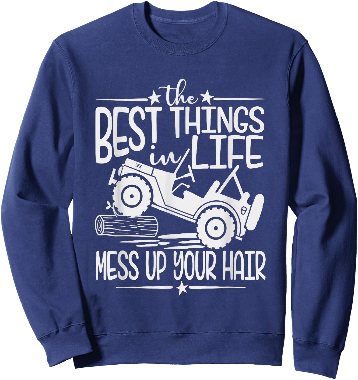 Best Things Life Mess Up Your Hair Fun Summer Truck Sweatshirt - Sweatshirt | Navy