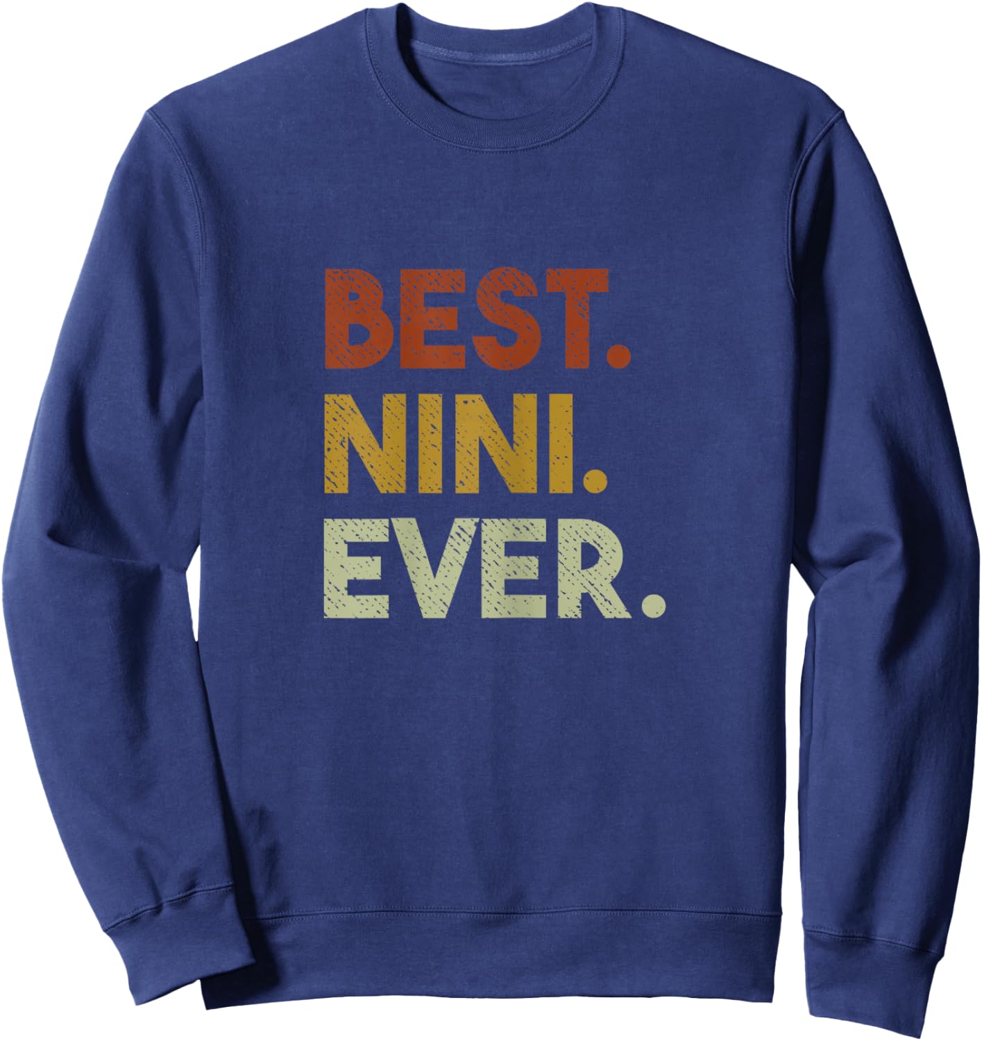 Best Nini Ever Gifts for Grandma Mothers Day Sweatshirt - Sweatshirt | Navy