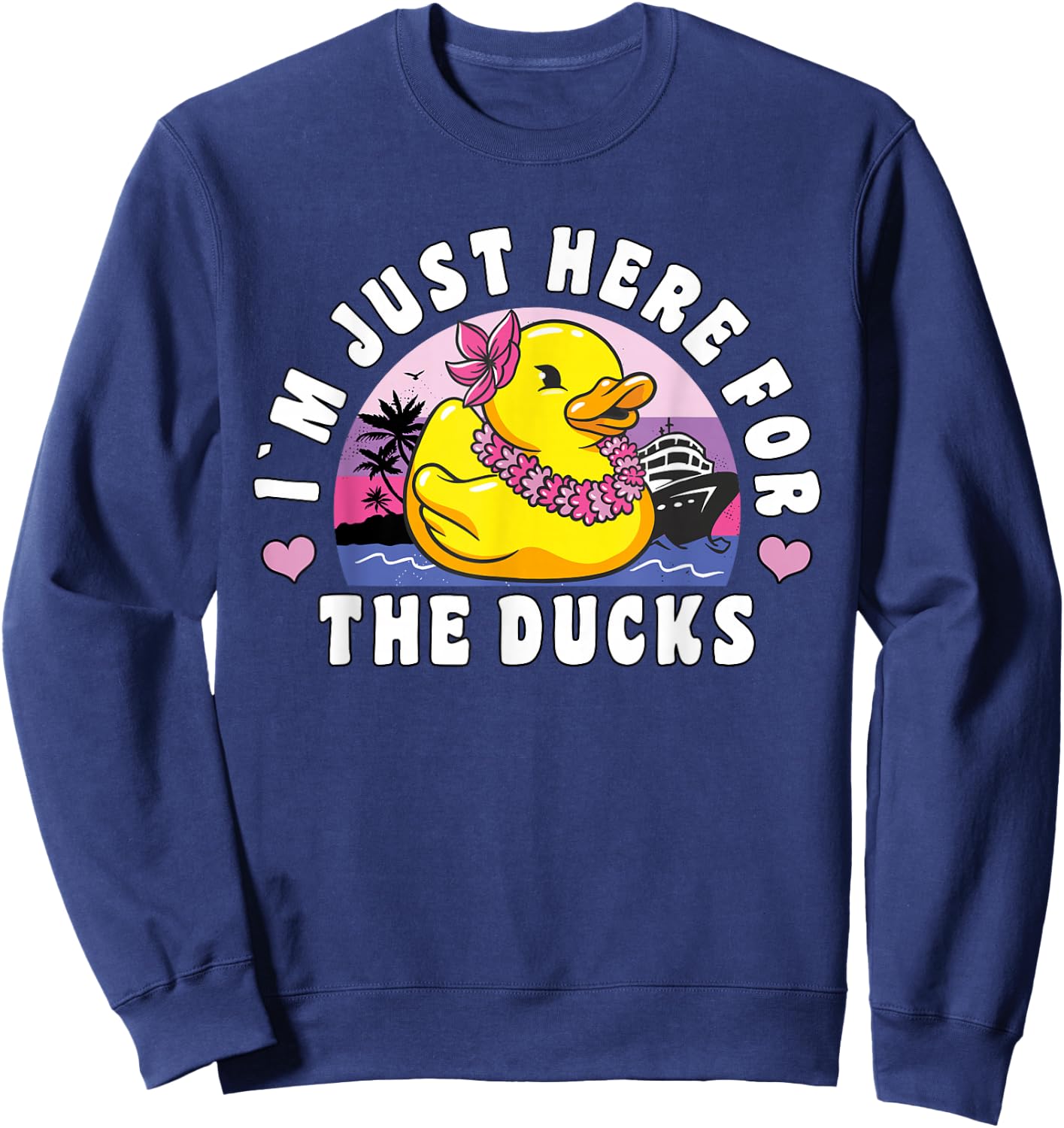 Funny Cruise Duck "I´m Just Here For The Ducks" Cruise Sweatshirt - Sweatshirt | Navy