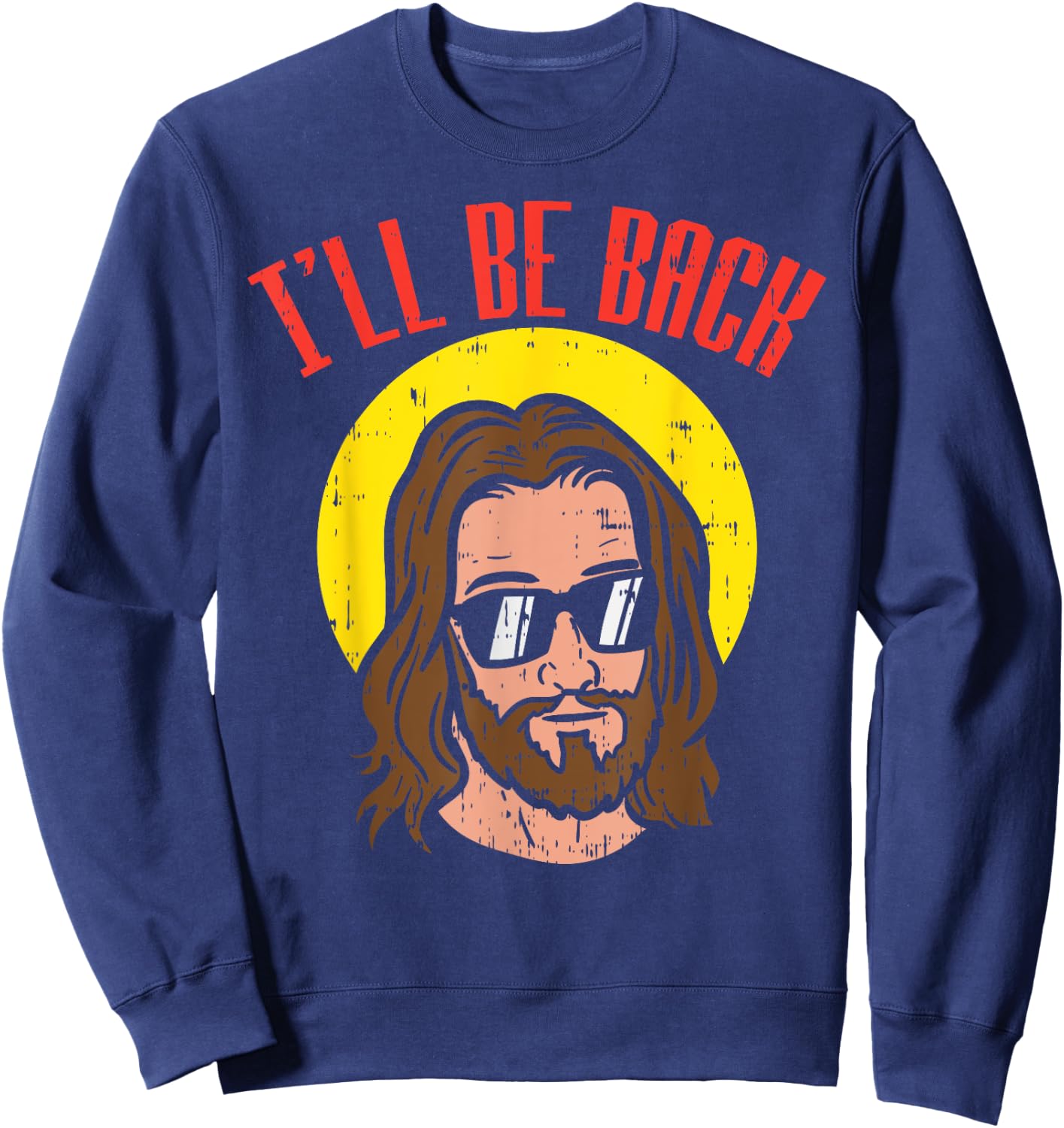 Ill Be Back Jesus Cool God Christ Religious Christian Gift Sweatshirt - Sweatshirt | Navy