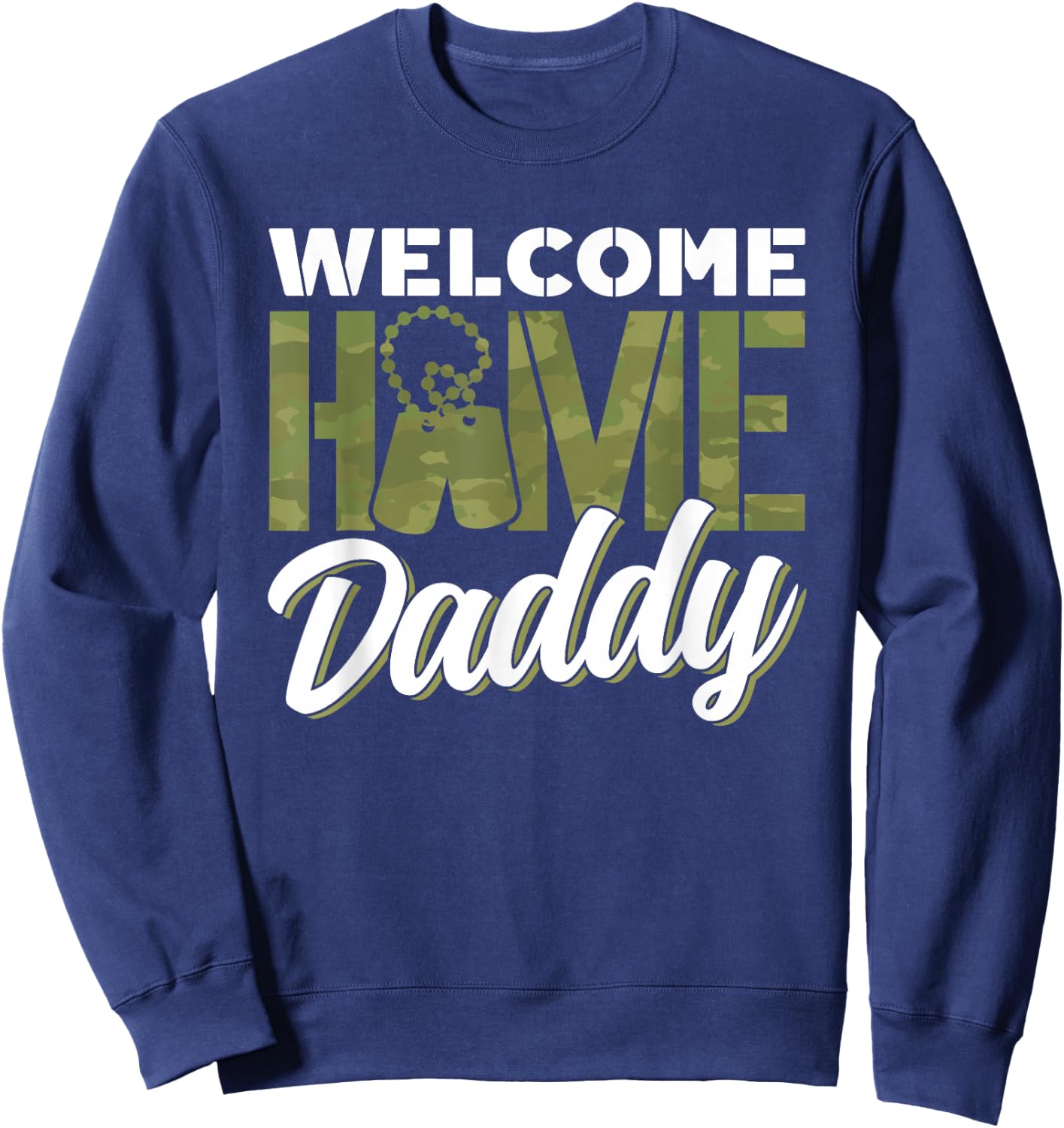 Welcome Home Dad Homecoming Welcome Home Father Sweatshirt - Sweatshirt | Navy