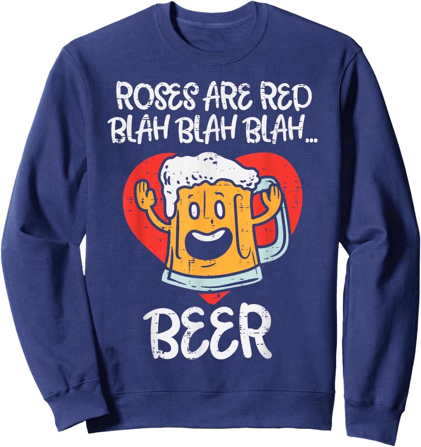 Roses Are Red Blah Beer Funny Valentines Day Drinking Gift Sweatshirt - Sweatshirt | Navy