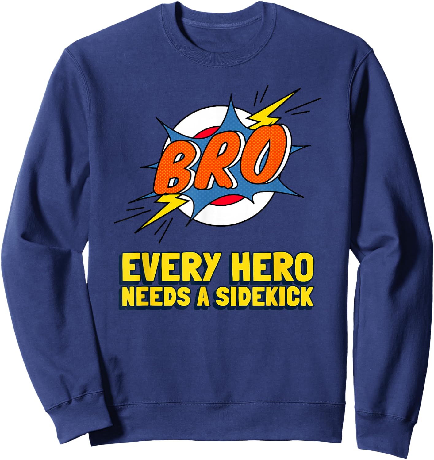 Super Brother Superhero Every Hero Needs A Sidekick From Sis Sweatshirt - Sweatshirt | Navy