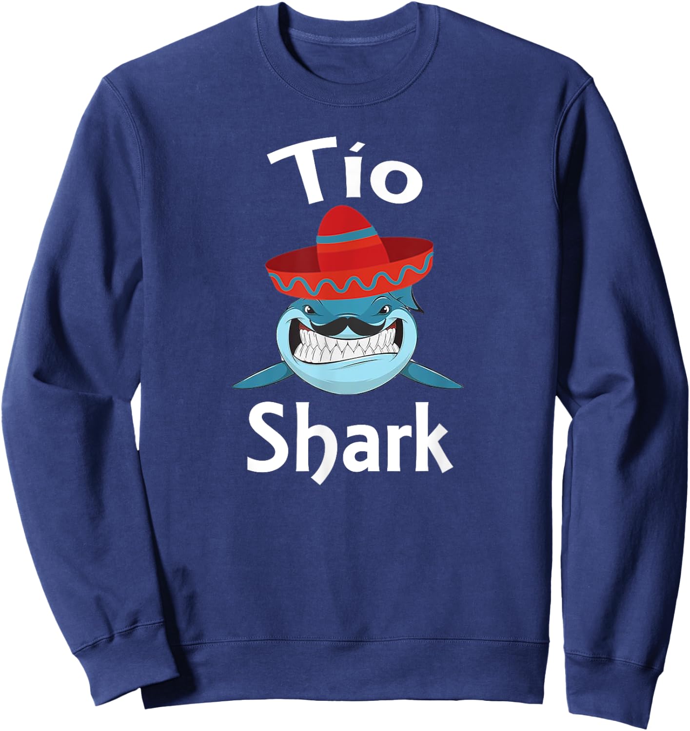 Funny Spanish Tio Shark Gifts For Uncle Sweatshirt - Sweatshirt | Navy