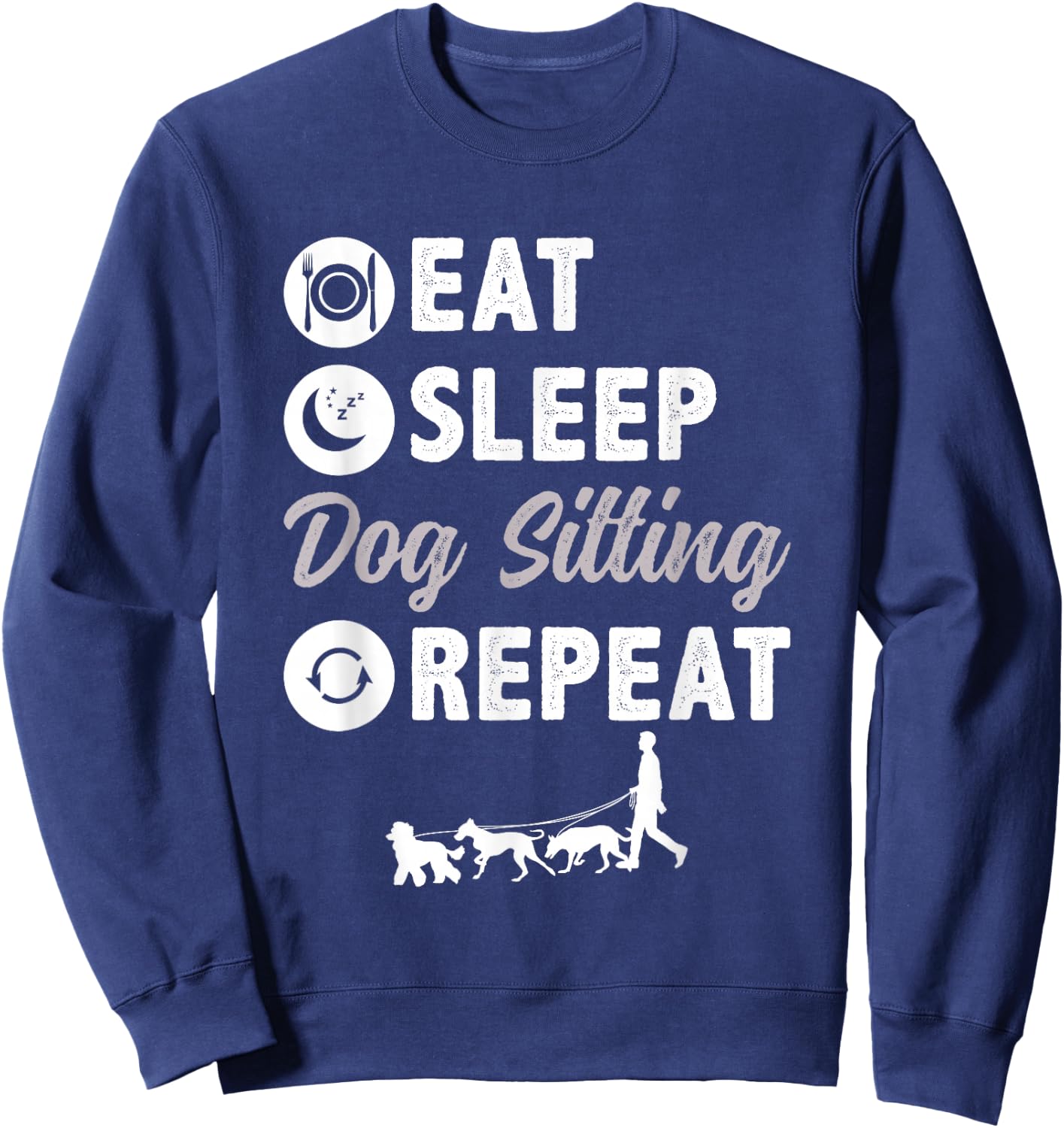Eat Sleep Dog Sitting Repeat Dog Walking Sweatshirt - Sweatshirt | Navy