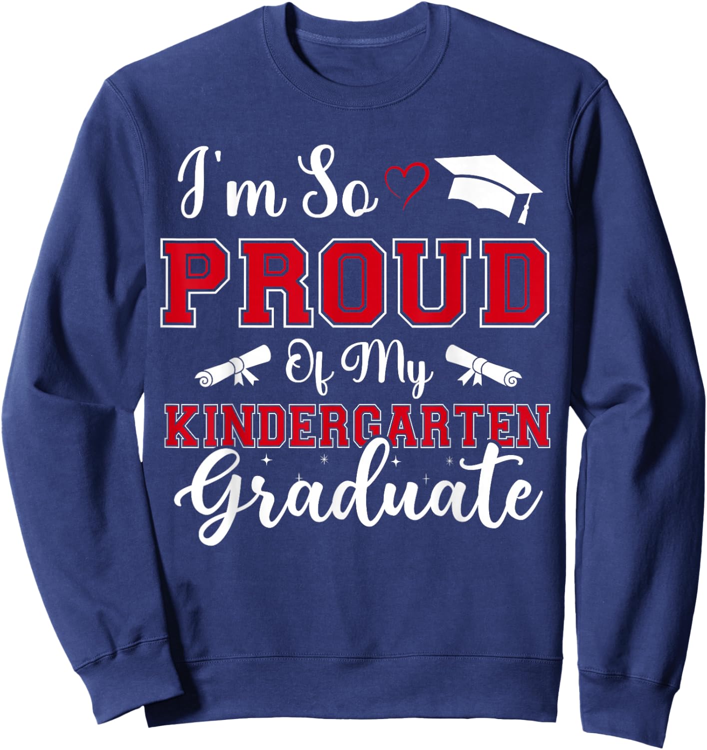 I'm So Proud Of My Kindergarten Graduates Graduation Vintage Sweatshirt - Sweatshirt | Navy