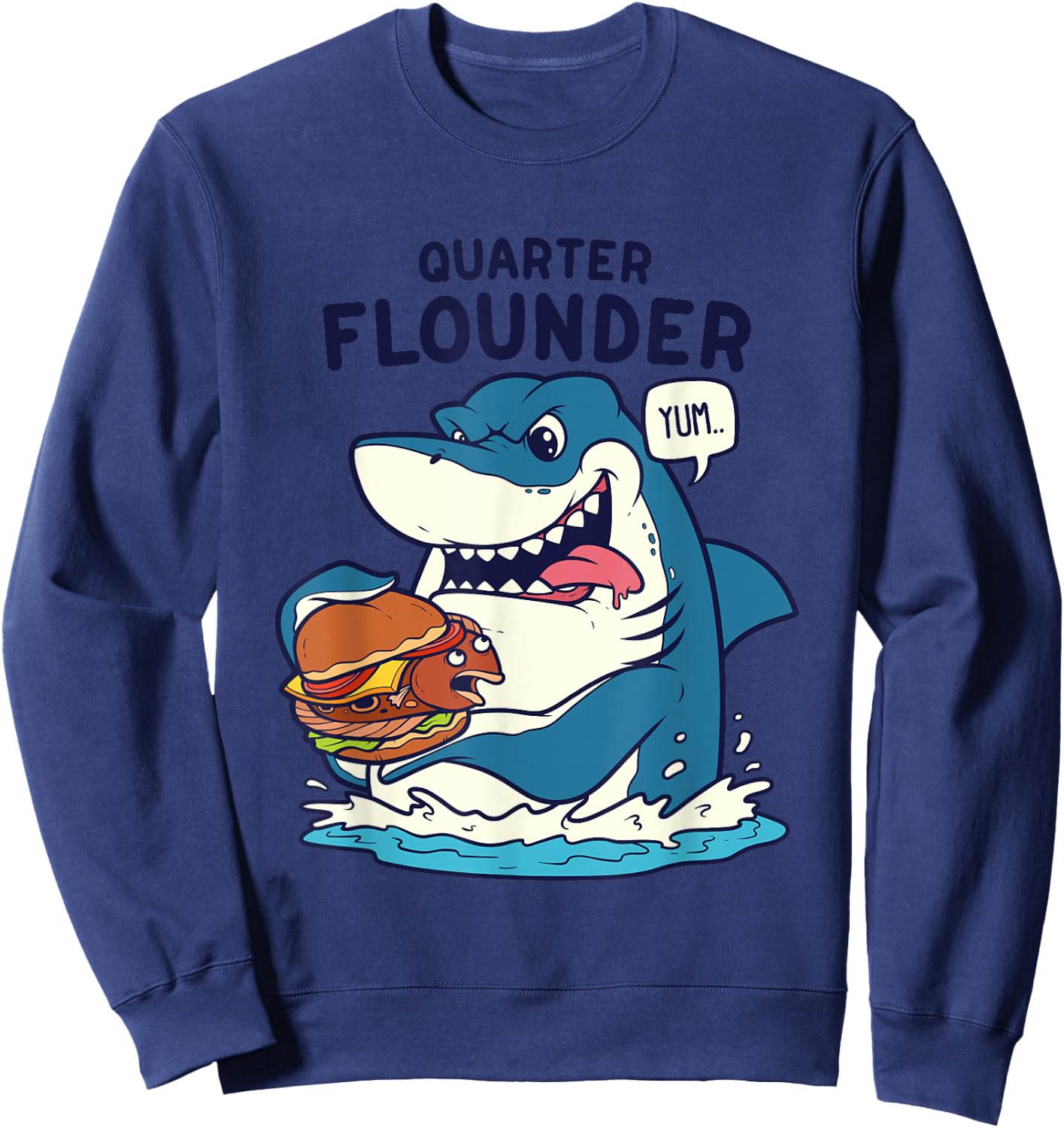 Funny Great White Shark Quarter Flounder Pun Shark Sweatshirt - Sweatshirt | Navy