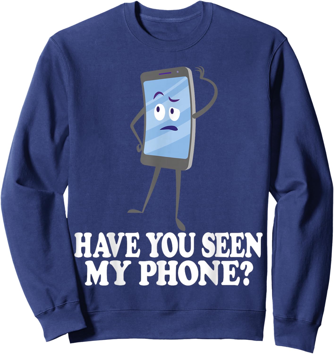 Have You Seen My Phone? Tech Humor Cartoon Design Sweatshirt - Sweatshirt | Navy