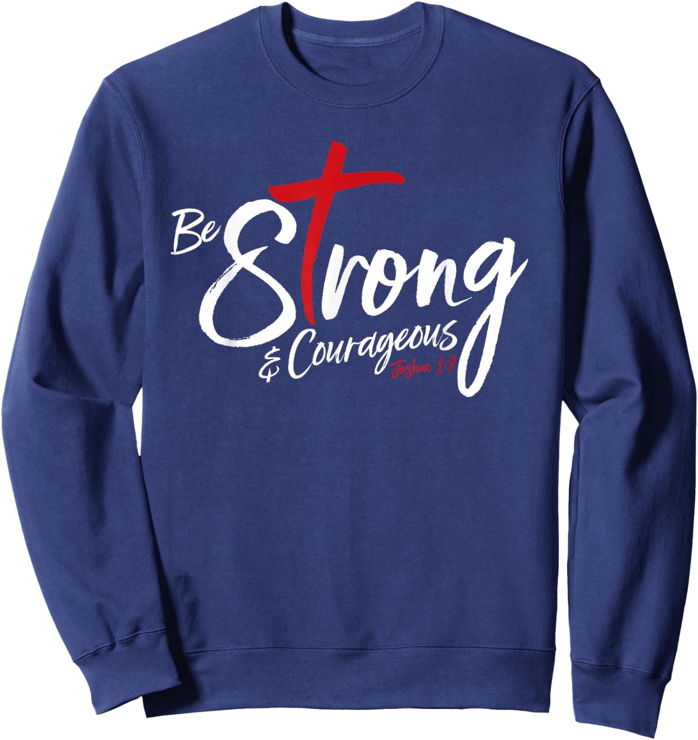 Joshua 1:9 - Be Strong & Courageous Sweatshirt - Sweatshirt | Navy
