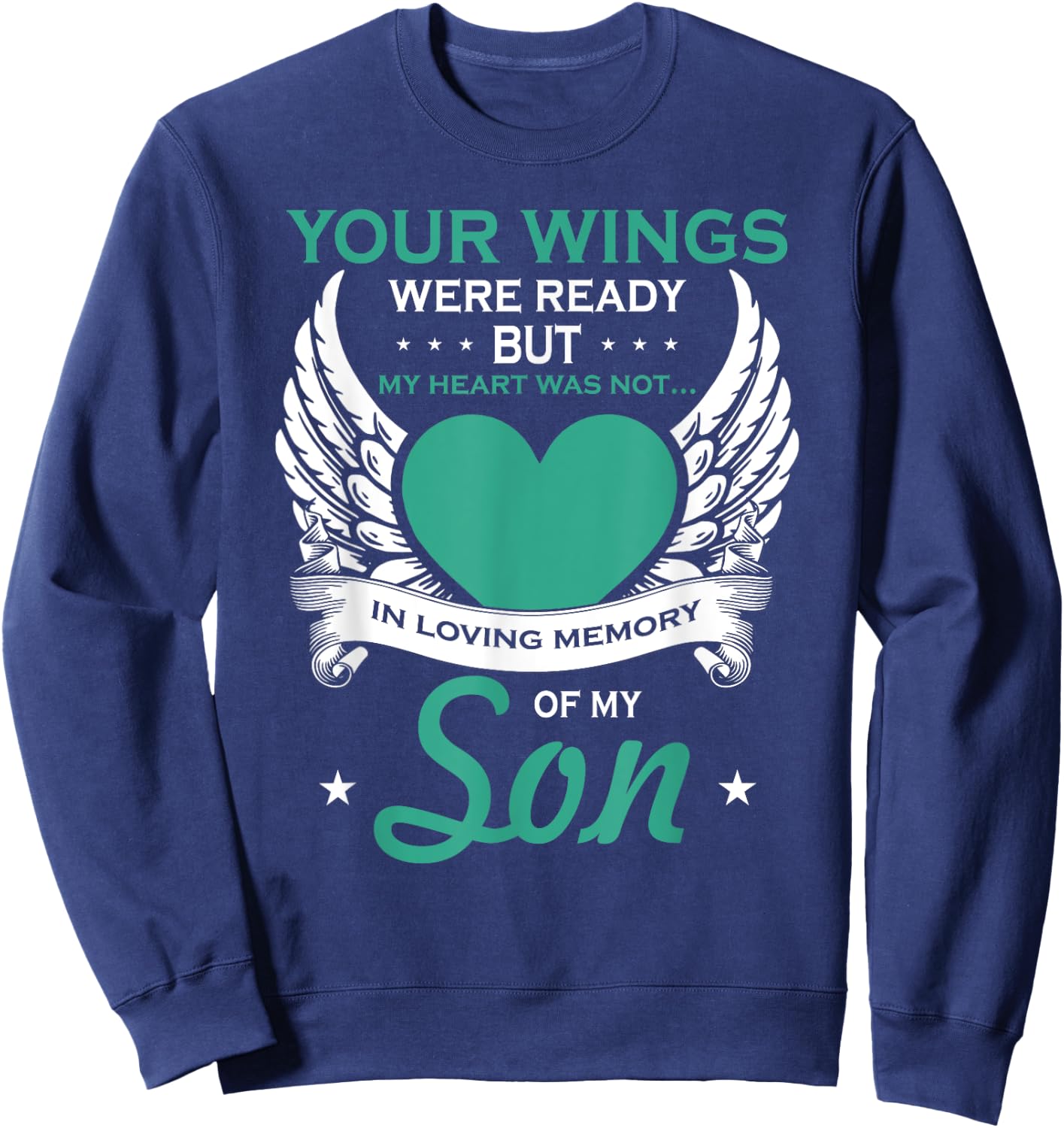 My Heart Was Not In Loving Memory Missing Son In Heaven Sweatshirt - Sweatshirt | Navy