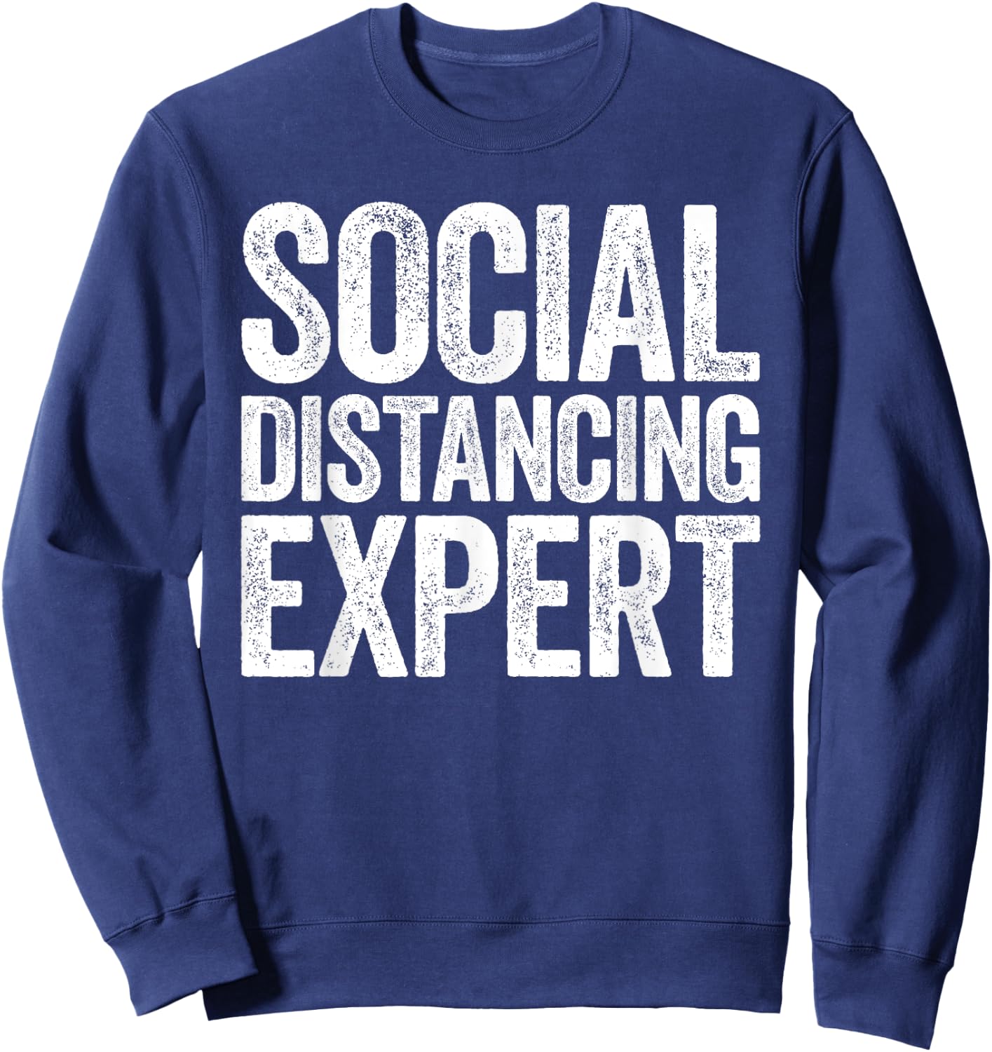 Social Distancing Expert Social Distancing Shirt Sweatshirt - Sweatshirt | Navy