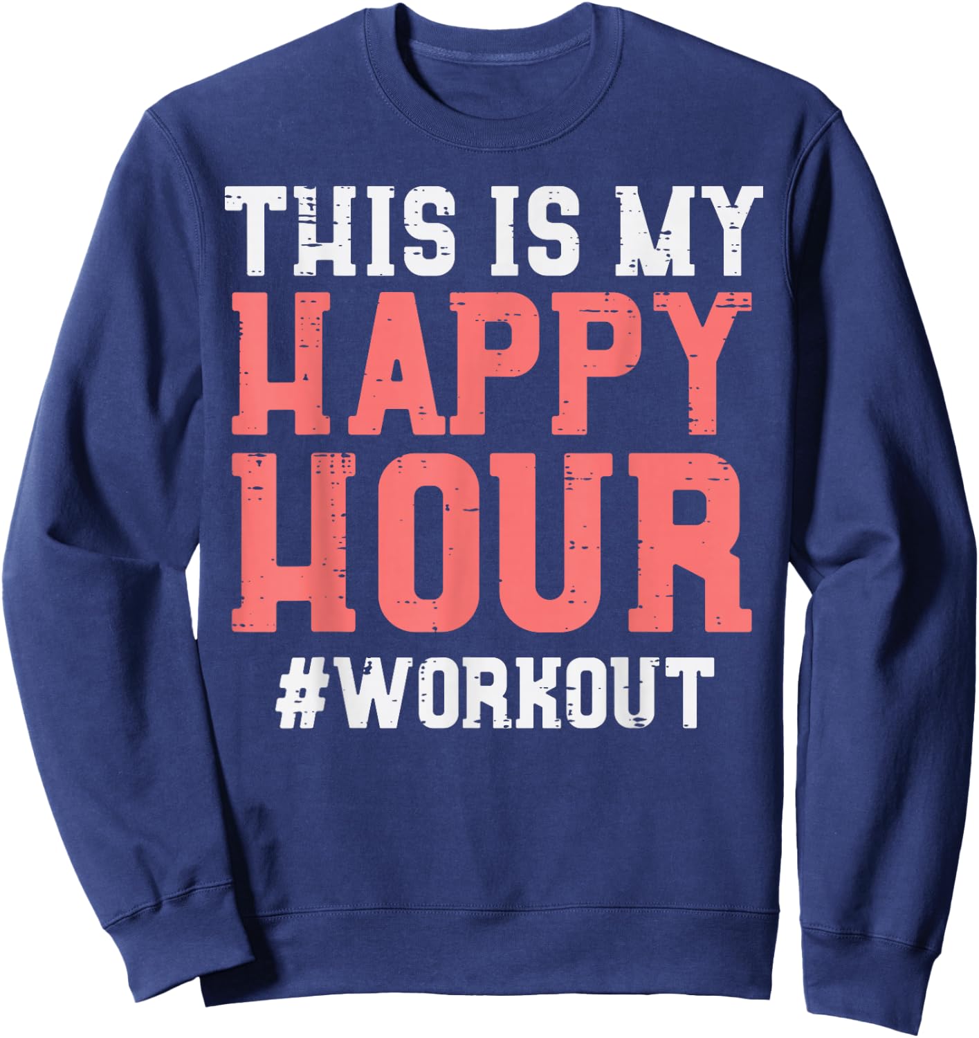 This Is My Happy Hour Workout Cool Gym Fitness Men Women Sweatshirt - Sweatshirt | Navy