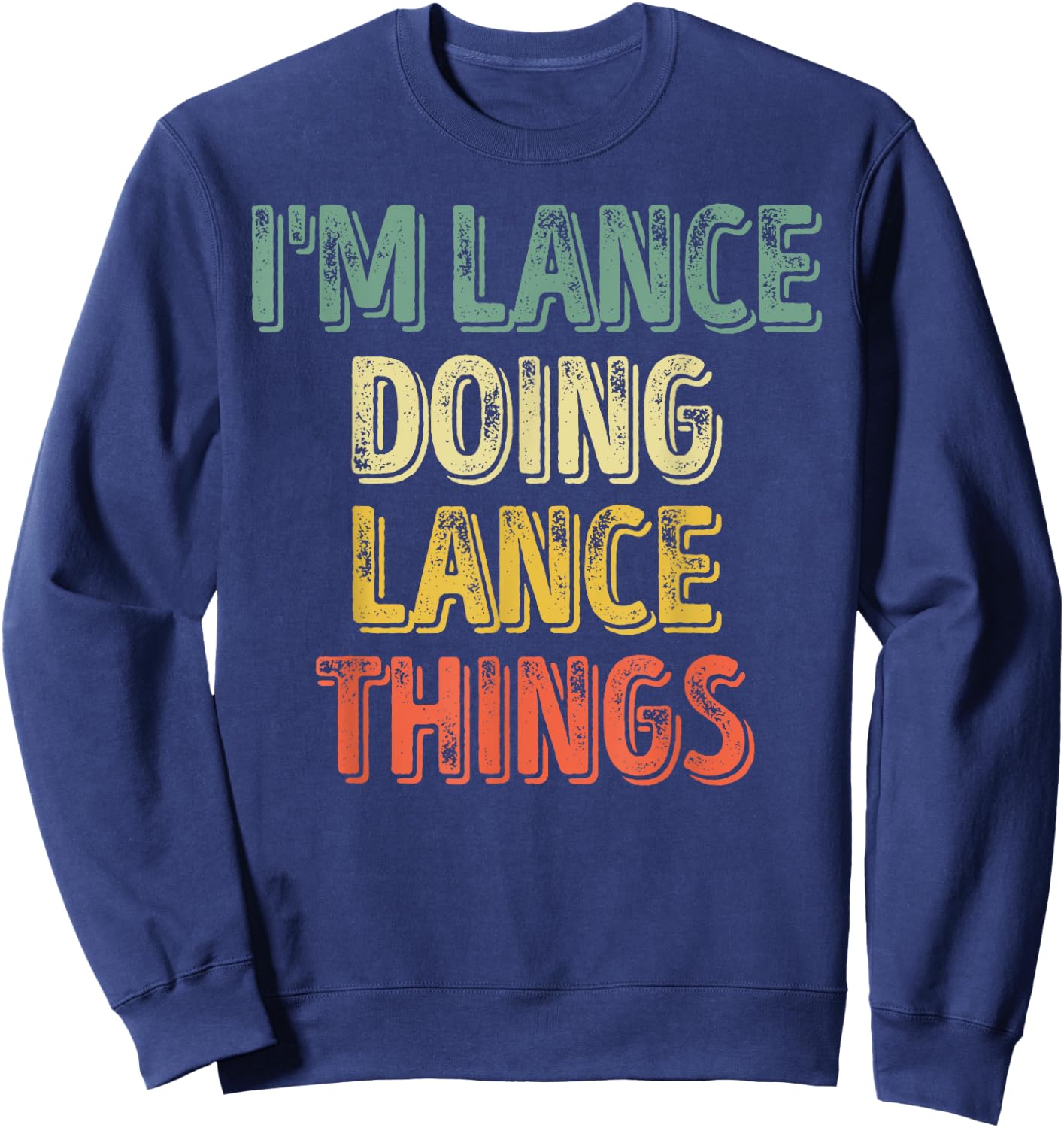 I'm Lance Doing Lance Things Shirt Personalized First Name Sweatshirt - Sweatshirt | Navy