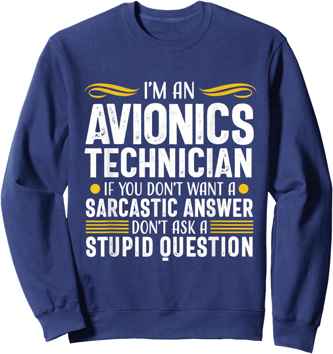Sarcastic Answer Avionics Technician Aircraft Mechanic Sweatshirt - Sweatshirt | Navy