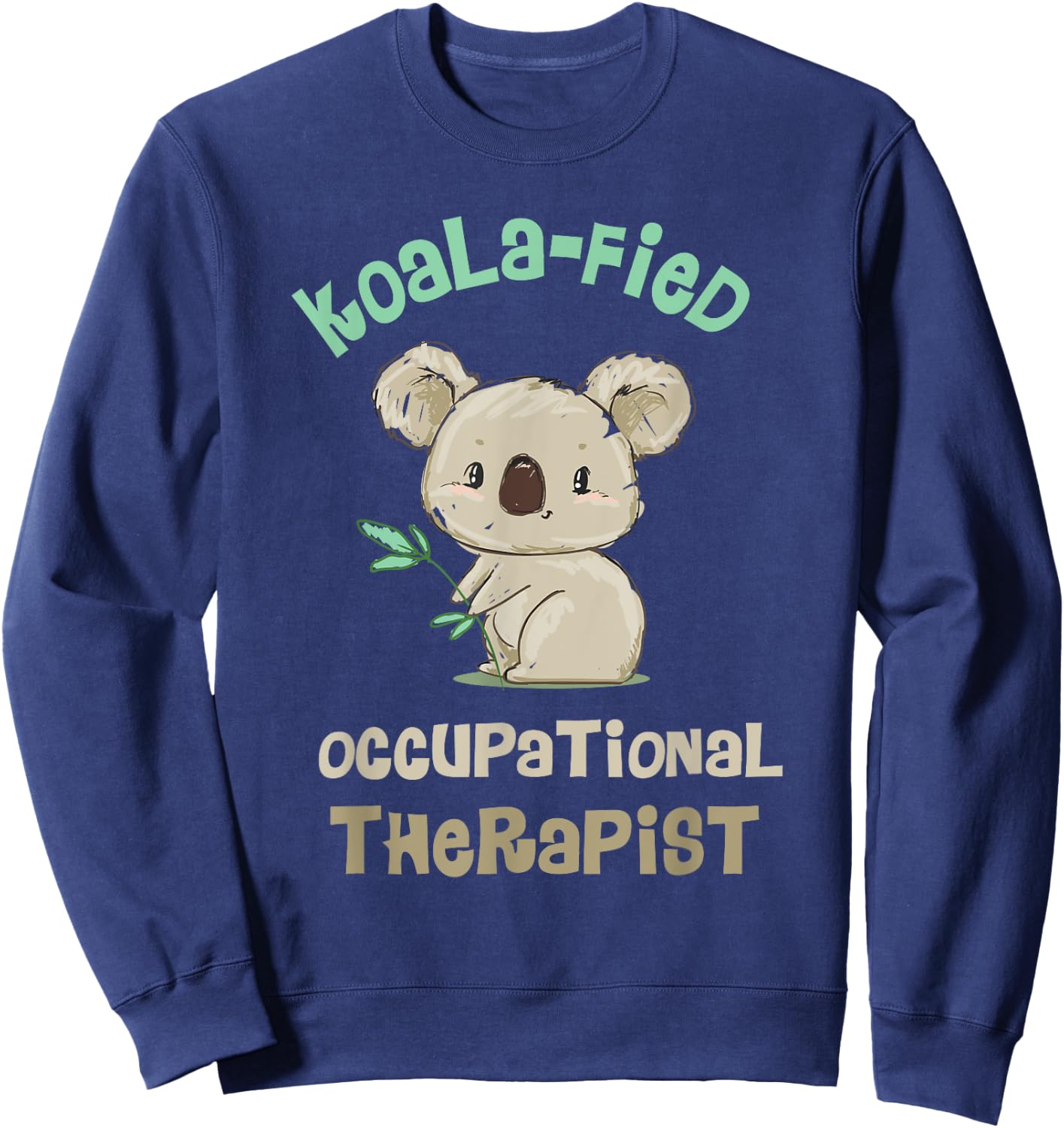 Cute Koala Occupational Therapy Qualified OT OTA Sweatshirt - Sweatshirt | Navy