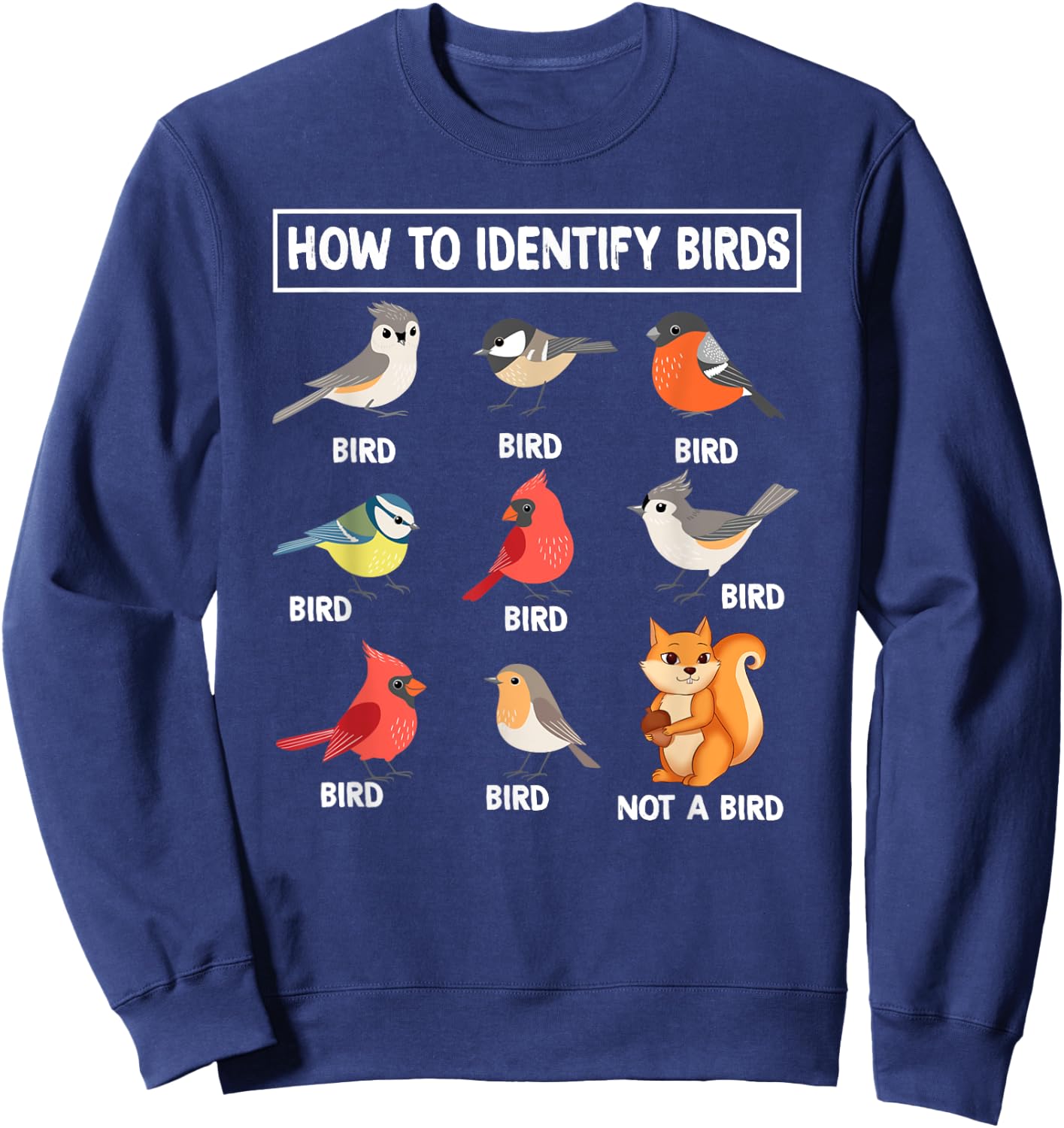 How to Identify Birds Birdwatcher Nature Lovers Funny Bird Sweatshirt - Sweatshirt | Navy