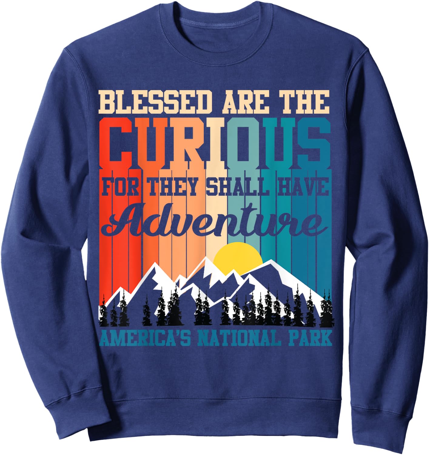 Blessed Are The Curious For They Shall Have Adventures Sweatshirt - Sweatshirt | Navy