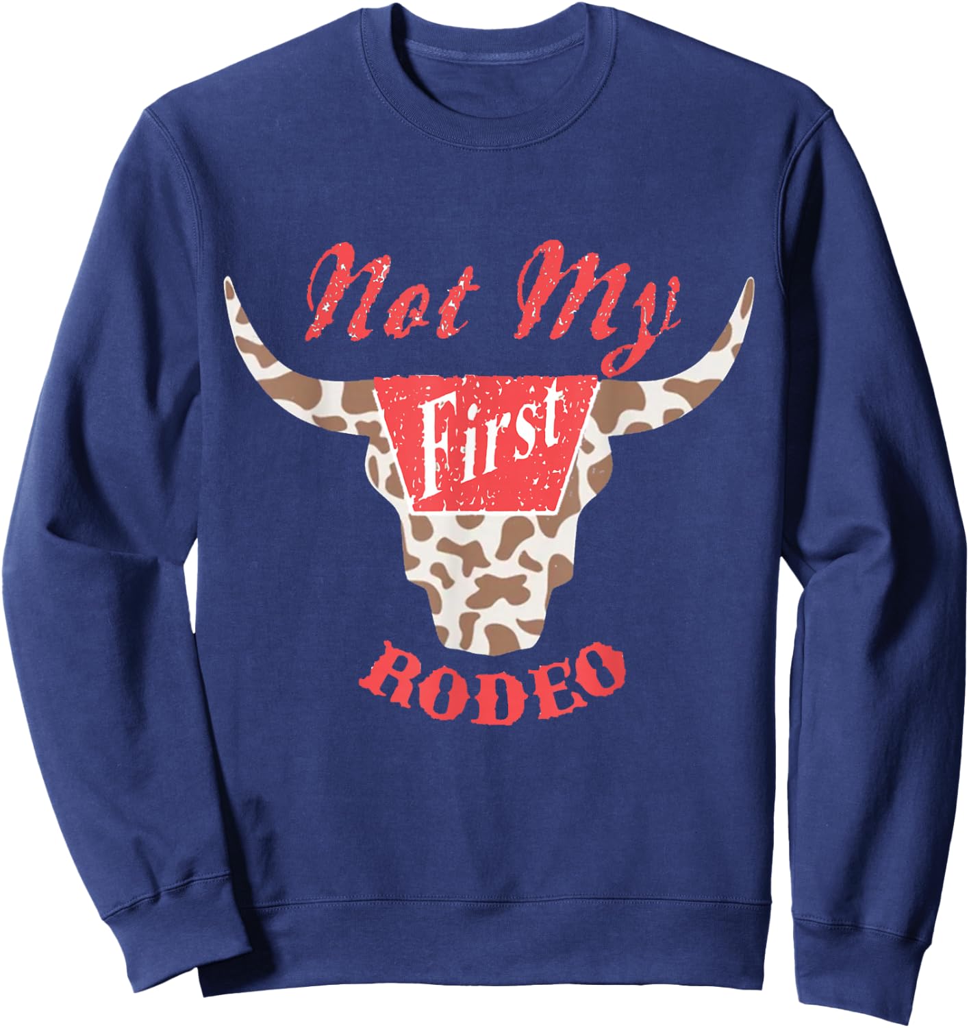 Not MY First Rodeo Country Music Western Sweatshirt - Sweatshirt | Navy