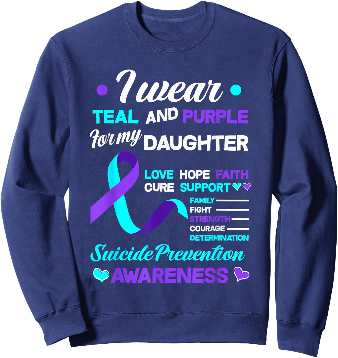 I Wear Teal & Purple For My Daughter Suicide Prevention Sweatshirt - Sweatshirt | Navy