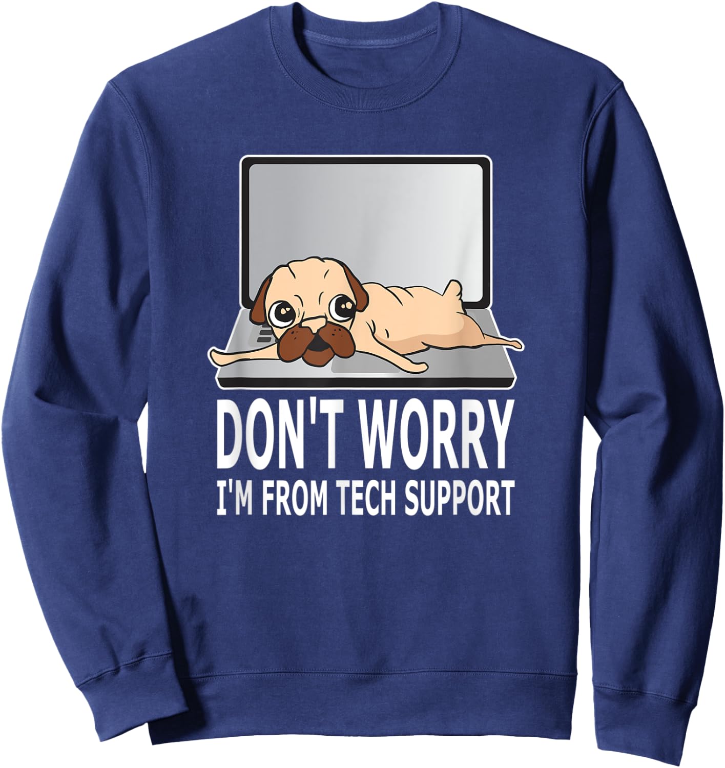 Don't Worry I'm From Tech Support Pug For Dog Owner Women Sweatshirt - Sweatshirt | Navy
