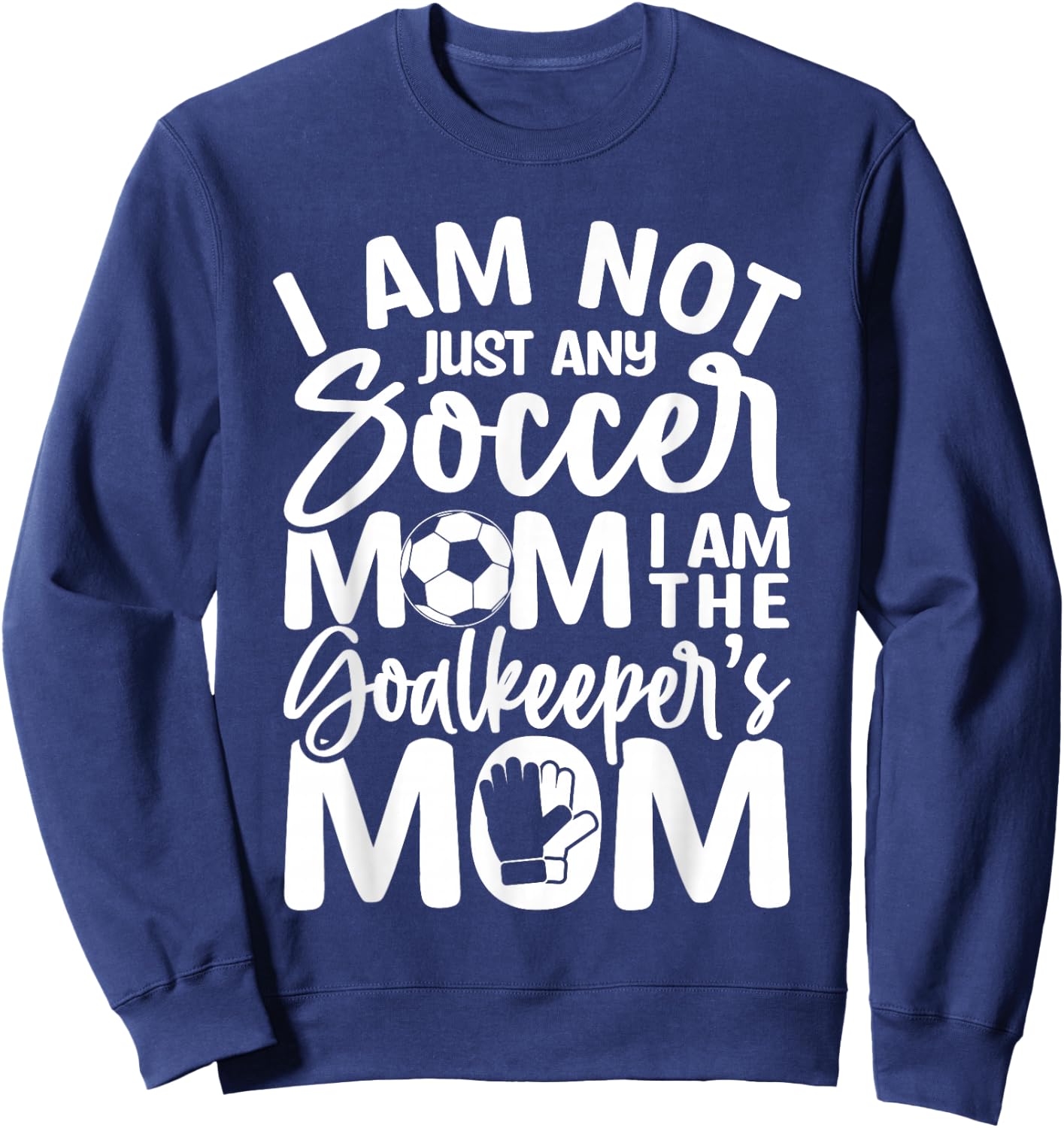 Goalkeeper Mom - Soccer Goalie Mama Mothers Day Women Sweatshirt - Sweatshirt | Navy