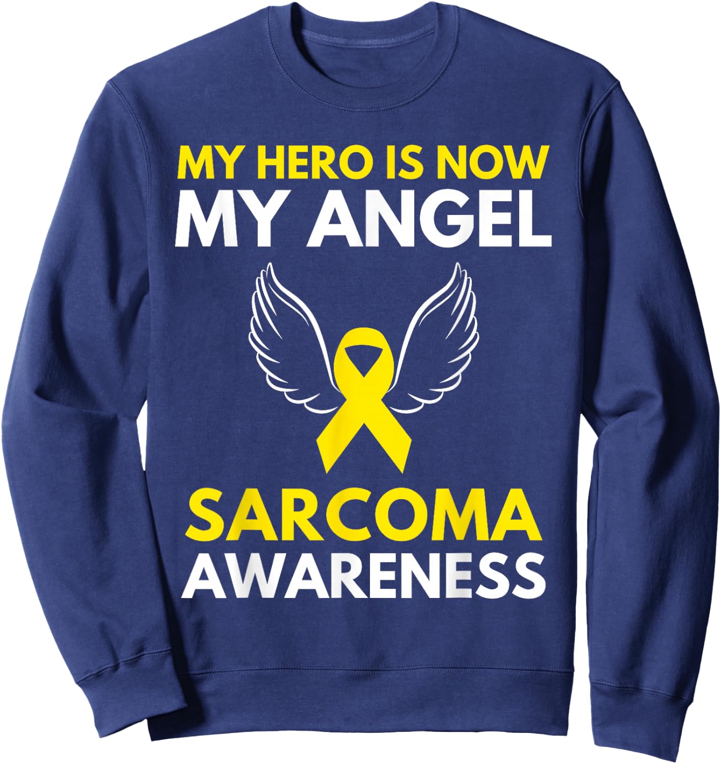 My Hero is Now My Angel Sarcoma Cancer Awareness Ribbon Sweatshirt - Sweatshirt | Navy