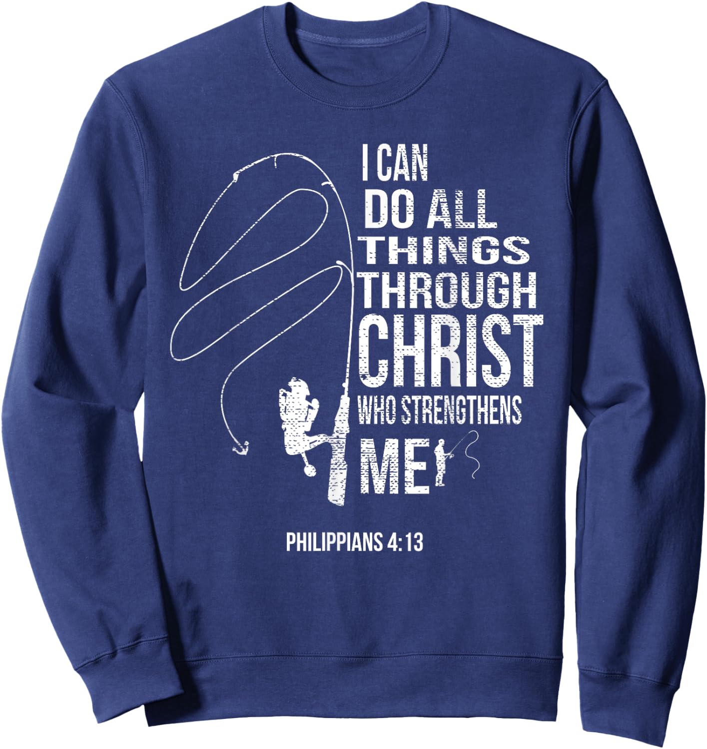 Philippians 4:13 Verses Fishing Funny Fisher Christian Gift Sweatshirt - Sweatshirt | Navy