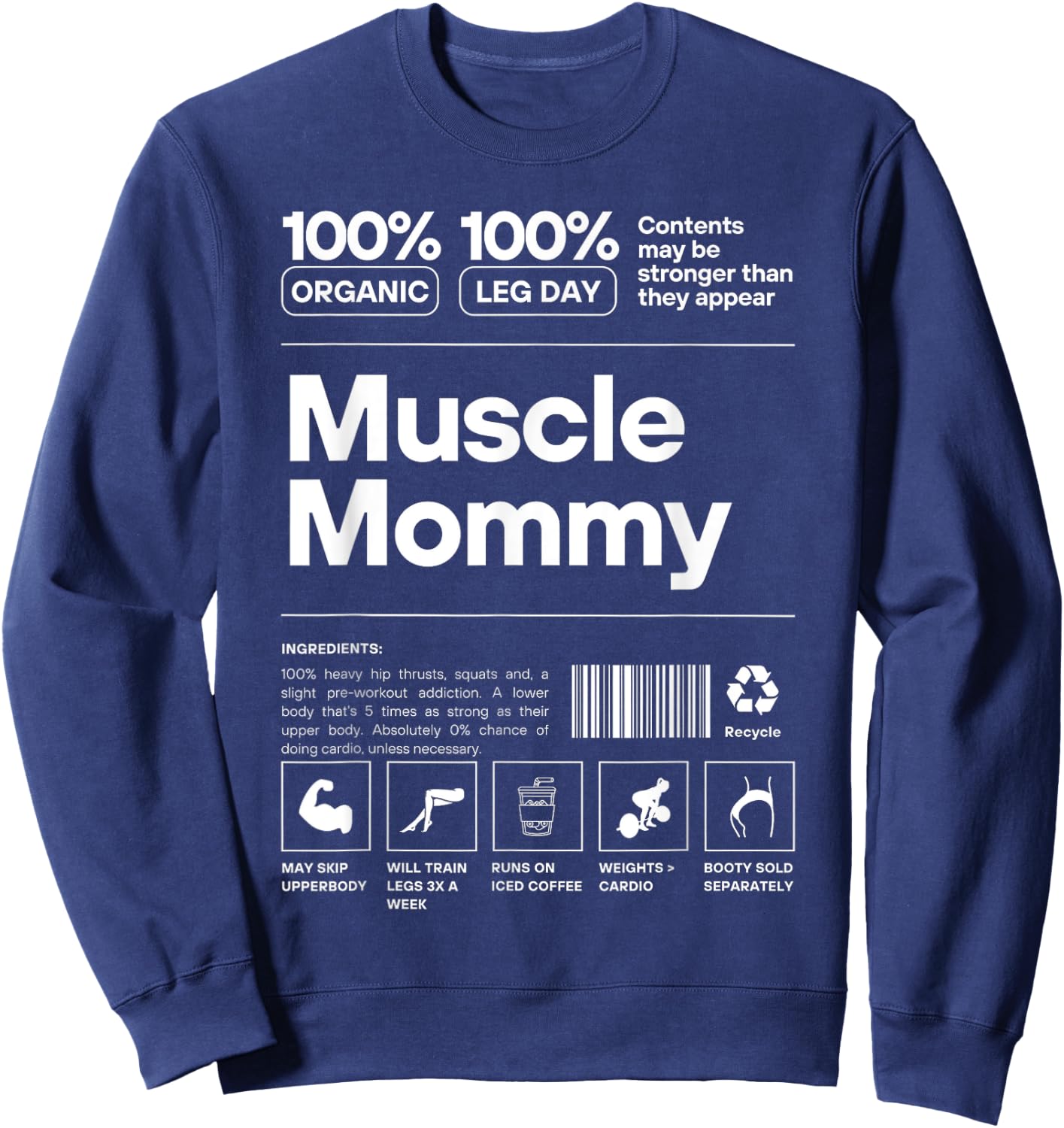 Muscle Mommy Ingredients - 100% Organic 100% Leg Day Gym Fit Sweatshirt - Sweatshirt | Navy