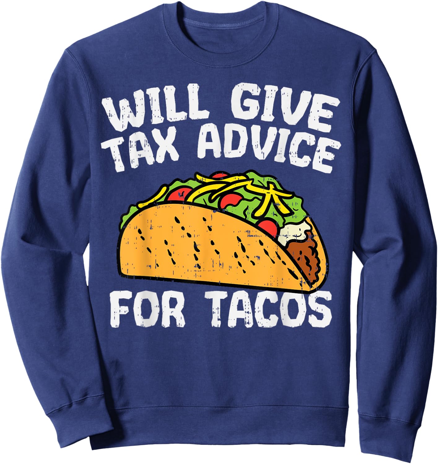 Tax Advice For Tacos Funny Mexican Cinco De Mayo Accountant Sweatshirt - Sweatshirt | Navy