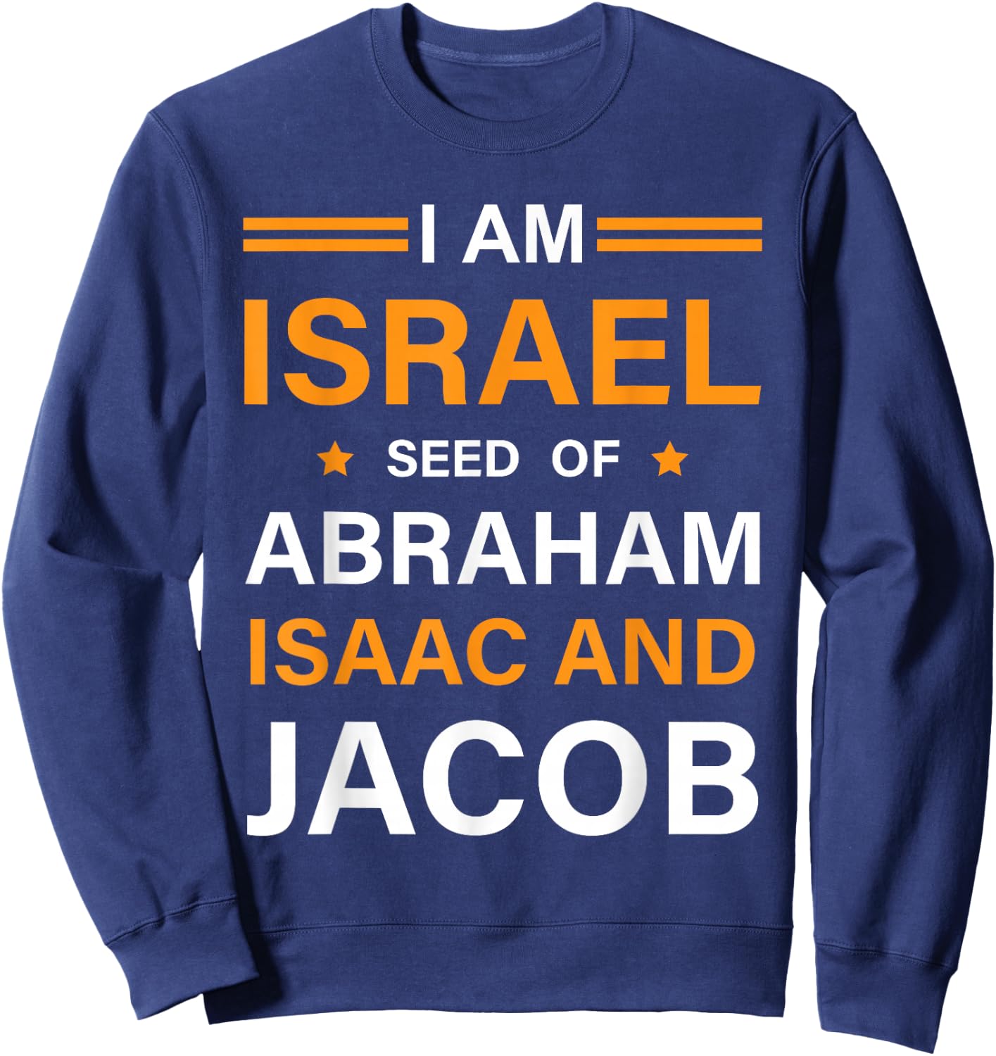 I am Israel Seed of Abraham Isaac and Jacob Hebrew Israelite Sweatshirt - Sweatshirt | Navy