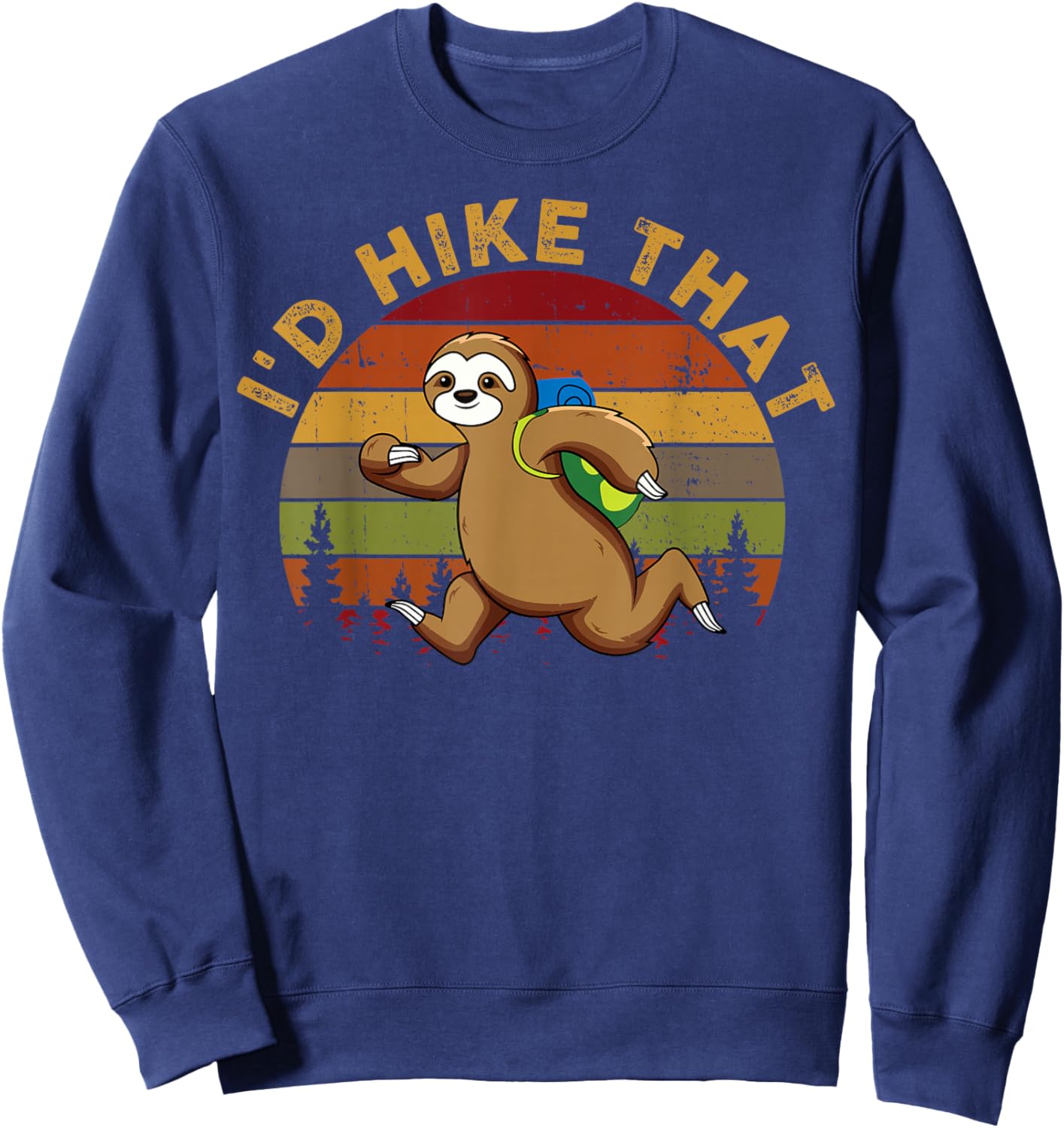 Sloth Hiking-Shirt I'd Hike That Funny Men Women Kids Gift Sweatshirt - Sweatshirt | Navy