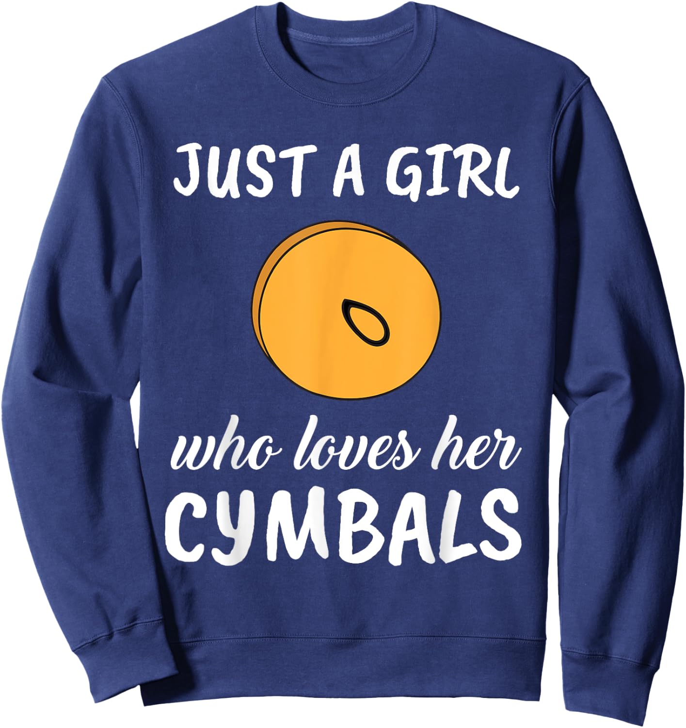 Just A Girl Who Loves Her Cymbals Clothes Outfit Gift Cymbal Sweatshirt - Sweatshirt | Navy