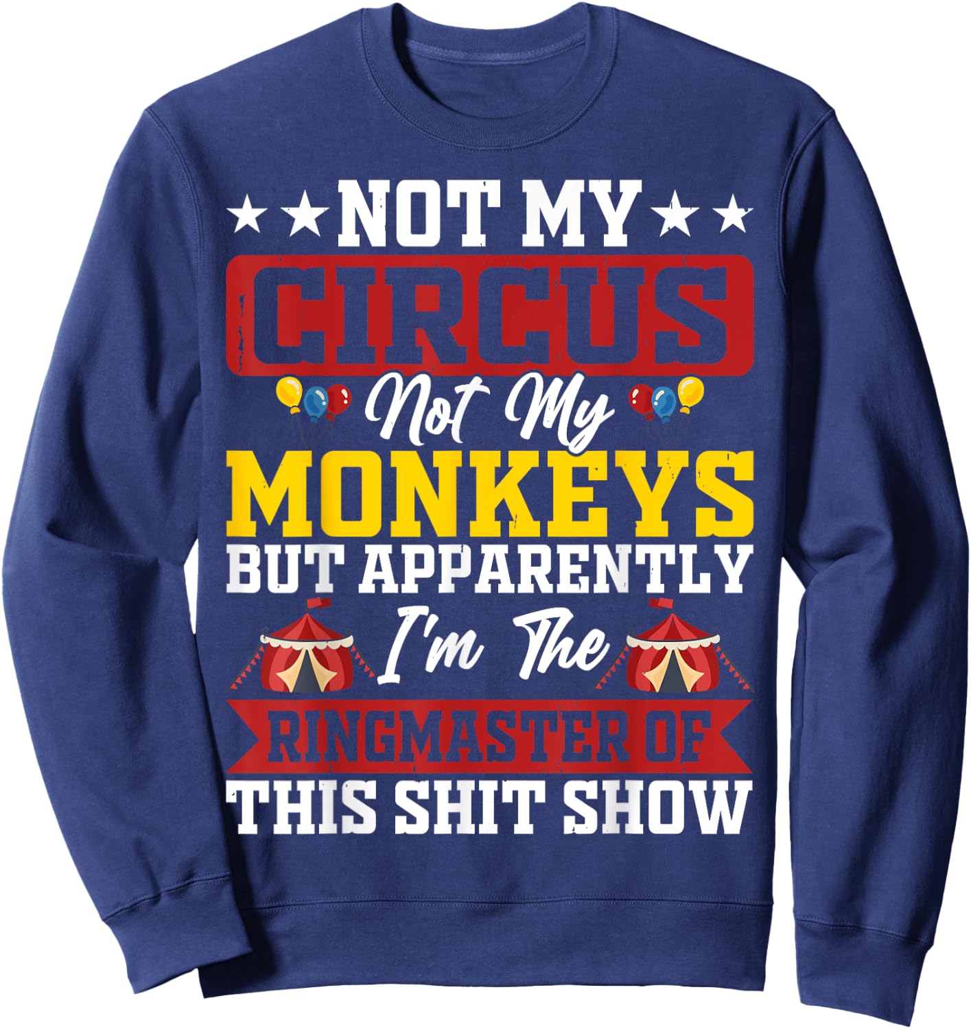 Not My Circus Not My Monkeys Ringmaster Shitshow Sweatshirt - Sweatshirt | Navy