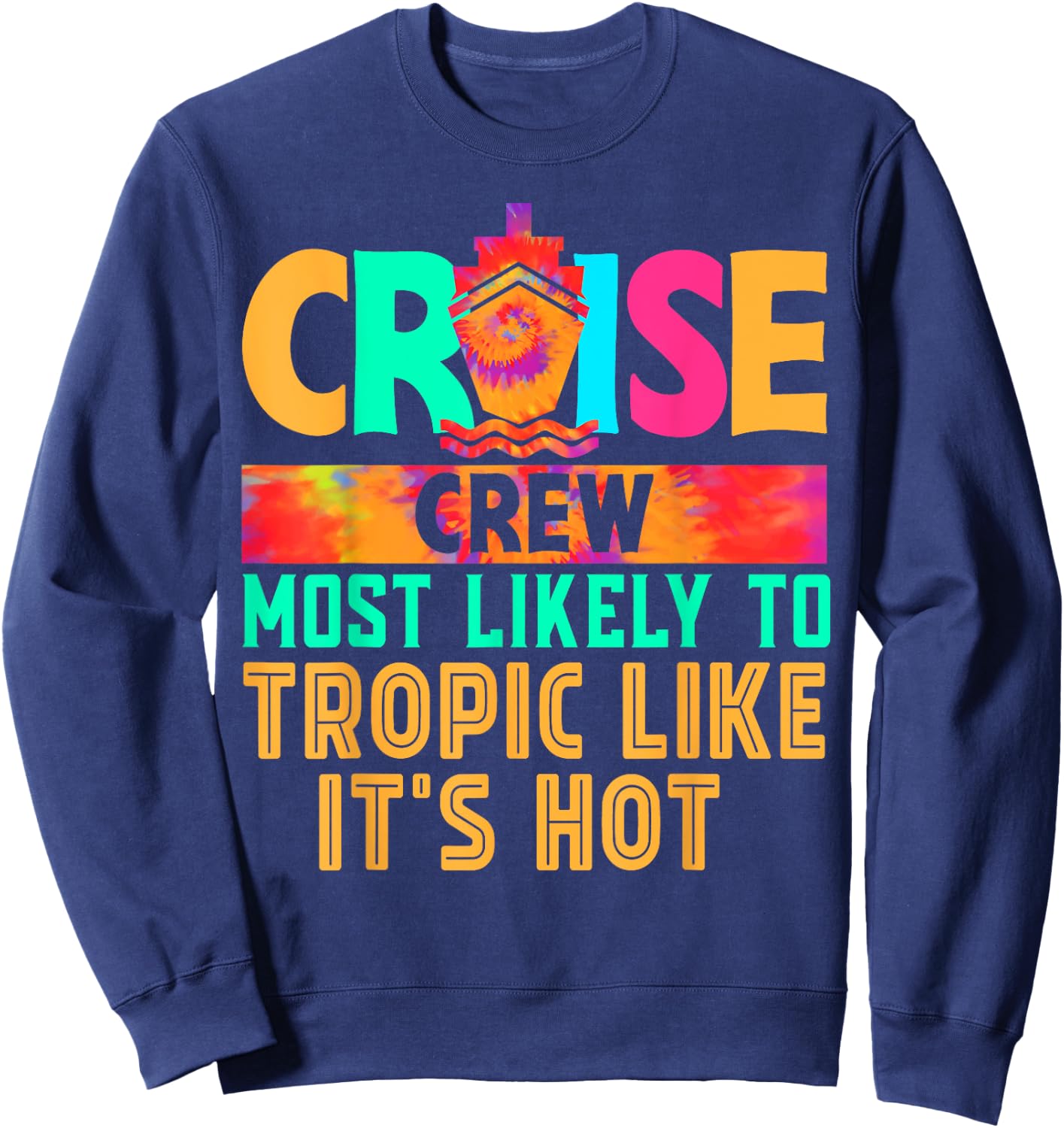 Cruise Crew Most Likely to Tropic Like It's Hot Hippie Sweatshirt - Sweatshirt | Navy