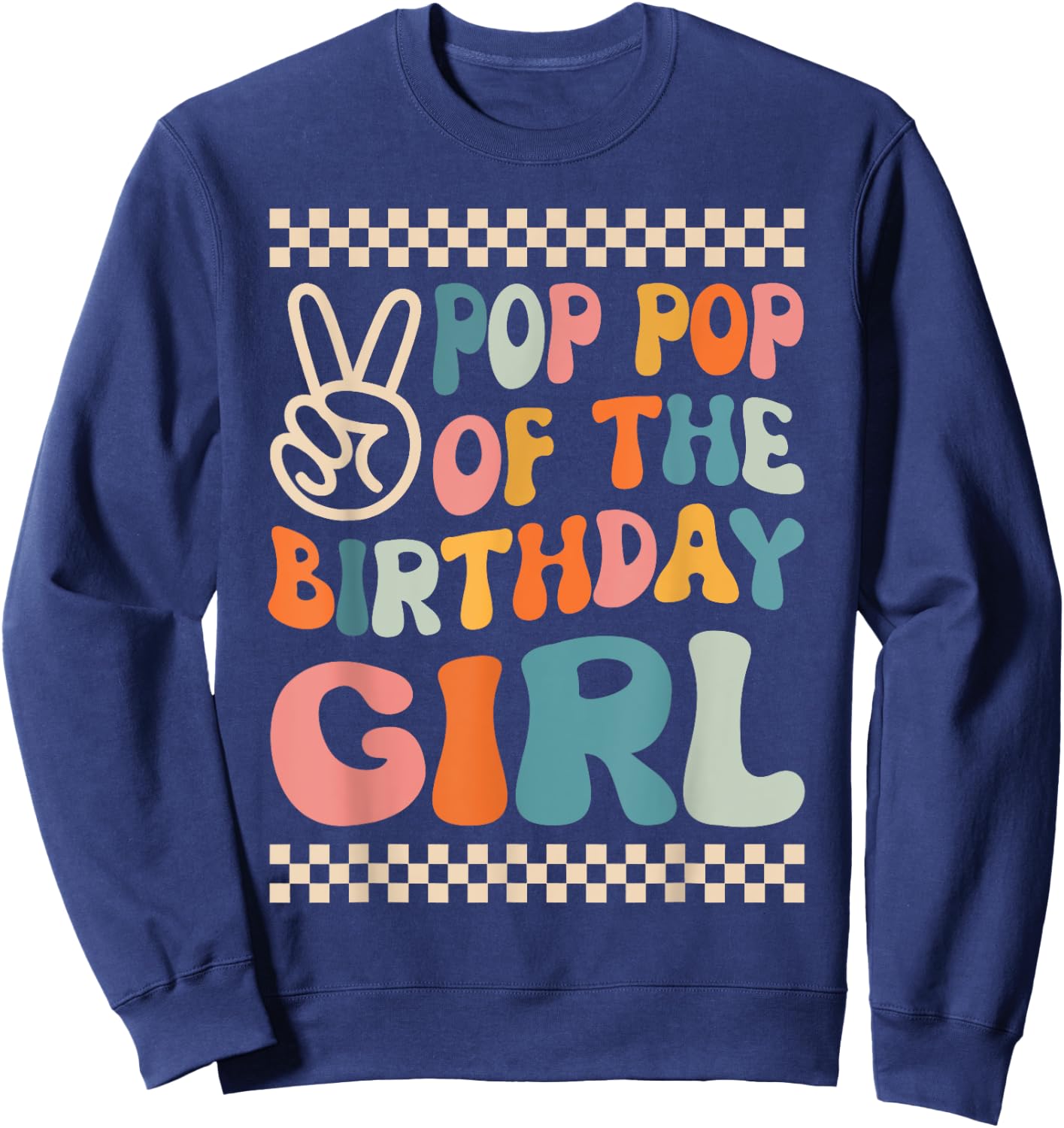 Pop Pop Of The Birthday Girl Groovy Themed Family Matching Sweatshirt - Sweatshirt | Navy