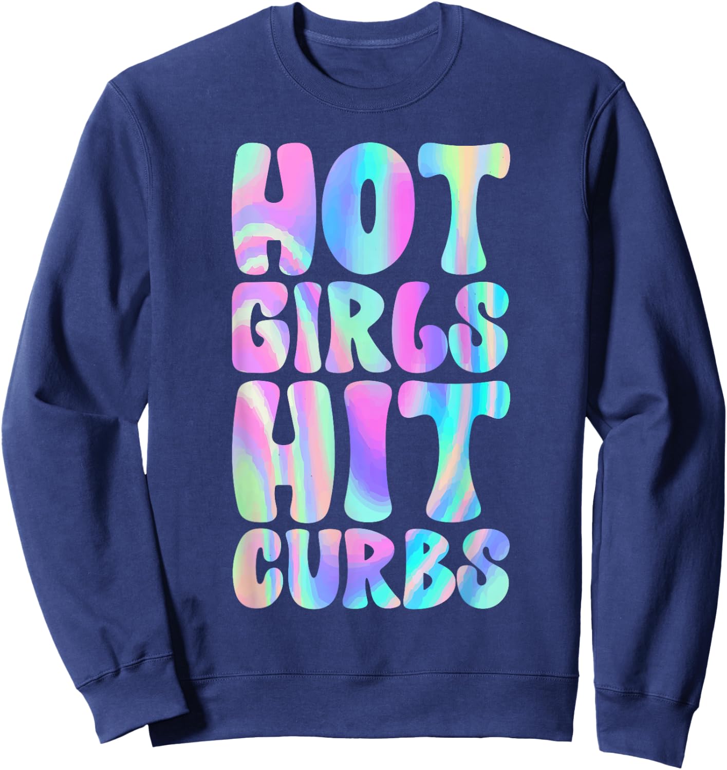 Hot Girls Hit Curbs Female Driver Meme Sweatshirt - Sweatshirt | Navy