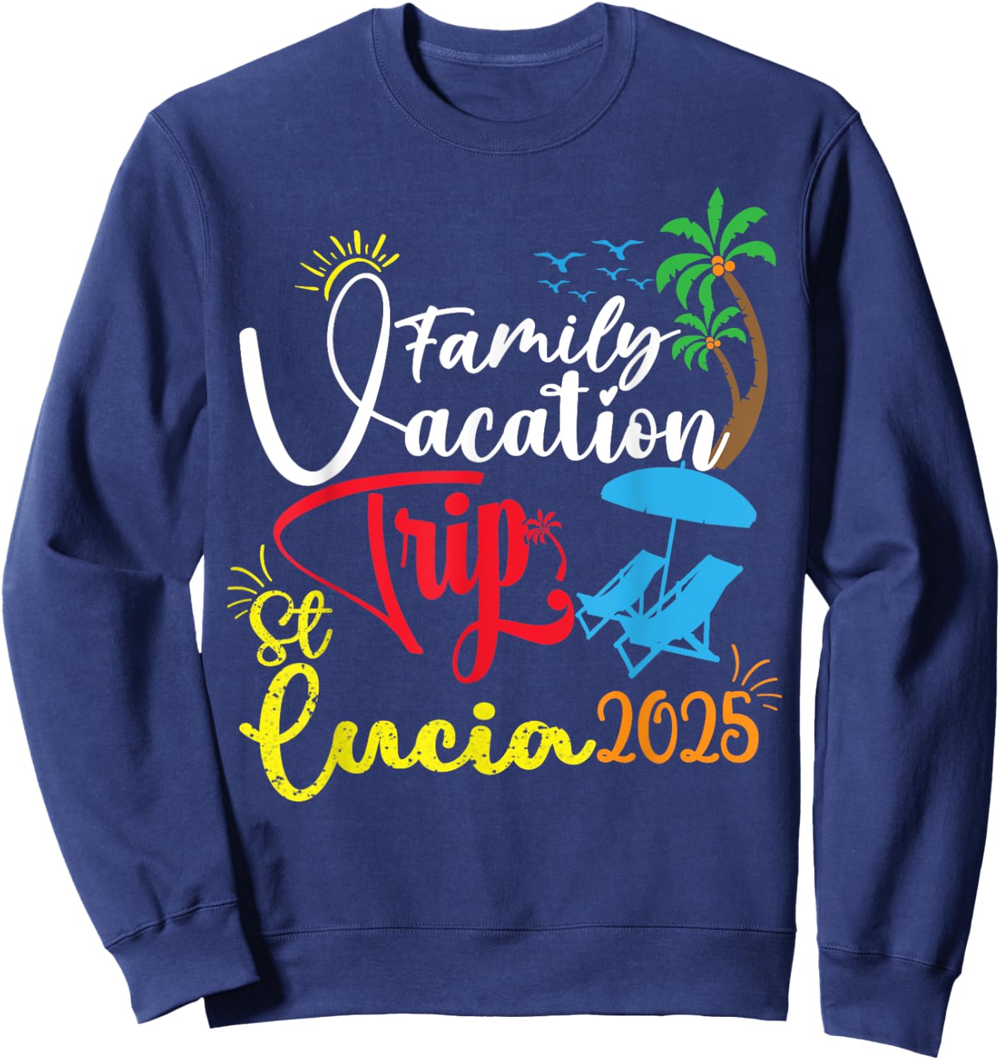 St. Lucia Family Trip 2025 St Lucia Saint Vacation Souvenir Sweatshirt - Sweatshirt | Navy