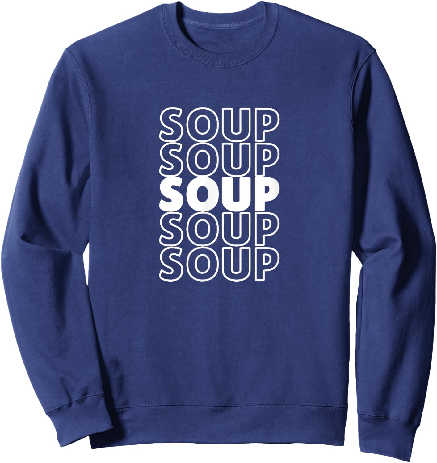 I Love Soup By Funny Food Designs Repeated Word Soup Black Sweatshirt - Sweatshirt | Navy