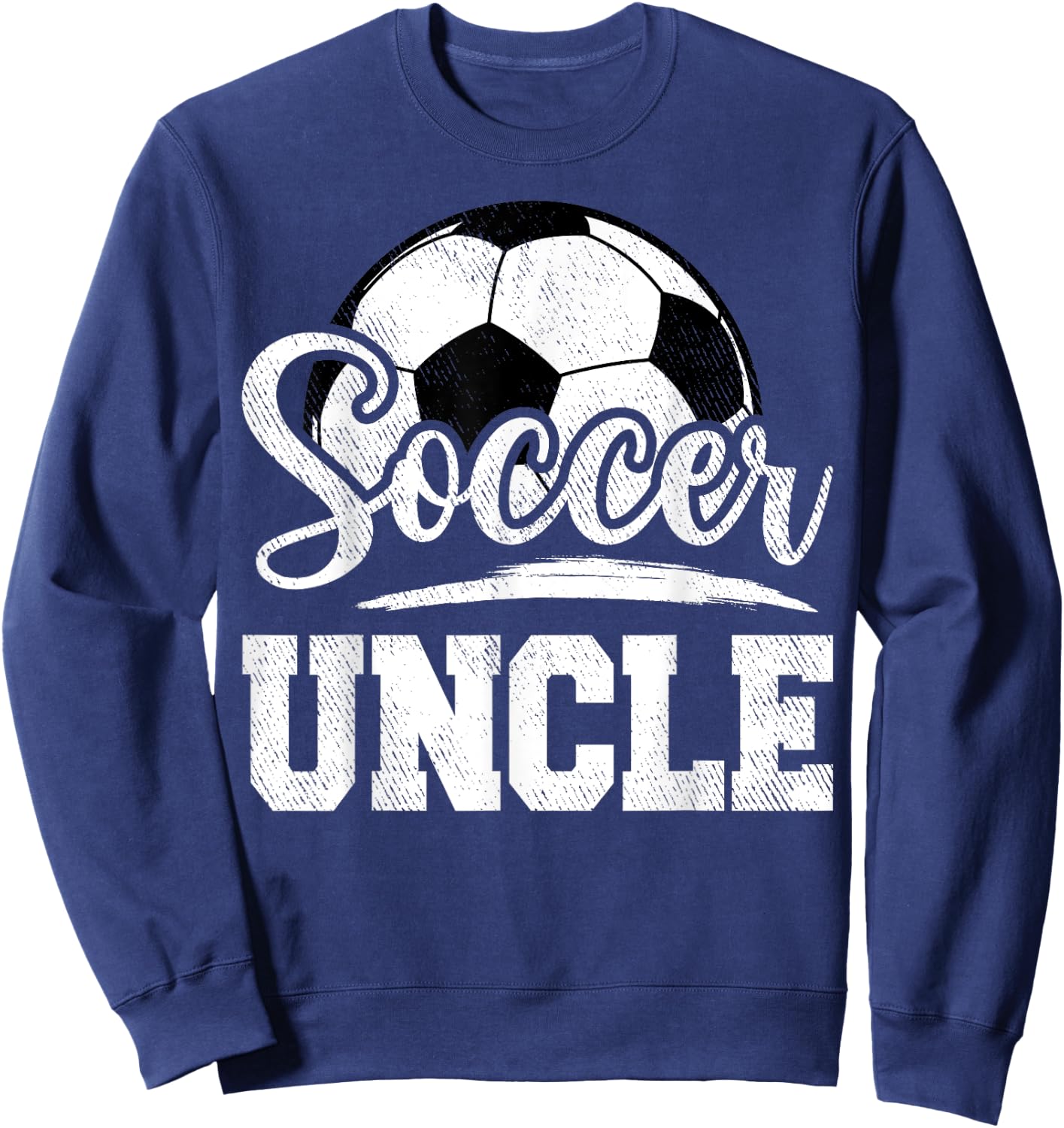 Soccer Uncle Soccer Player Game Day Father's Day Sweatshirt - Sweatshirt | Navy