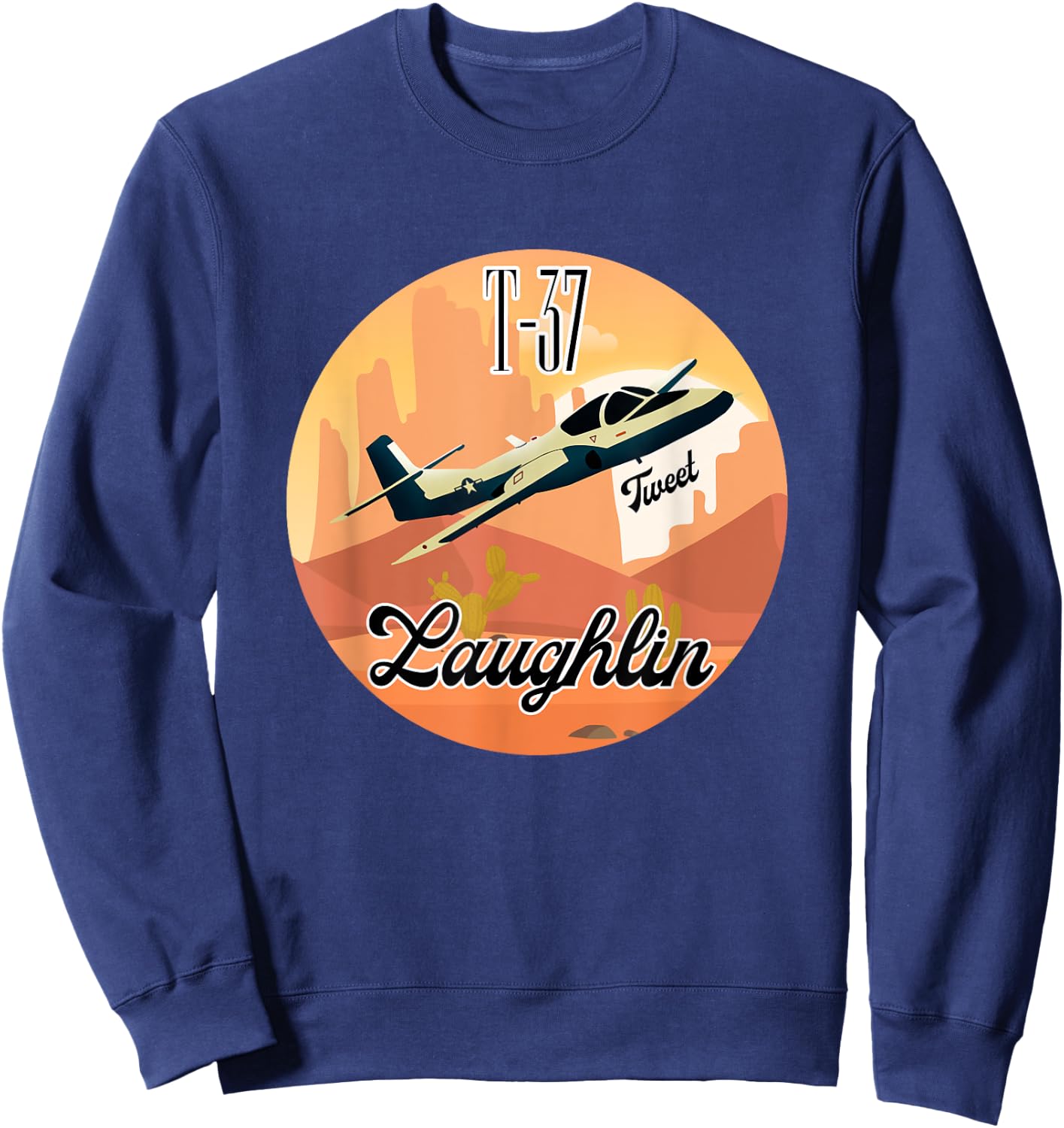T-37, The Tweet that made Undergraduate Pilot Training! Sweatshirt - Sweatshirt | Navy