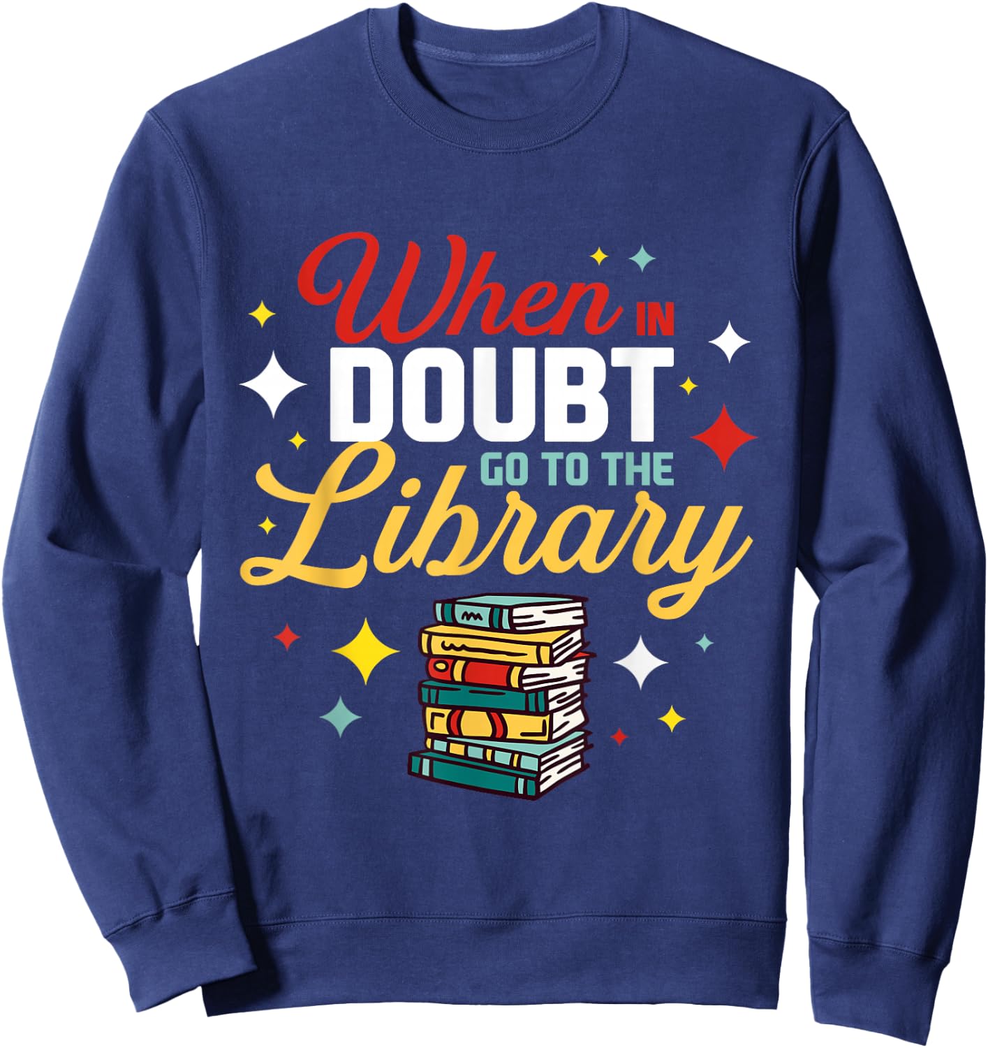 When In Doubt Go To The Library Sweatshirt - Sweatshirt | Navy