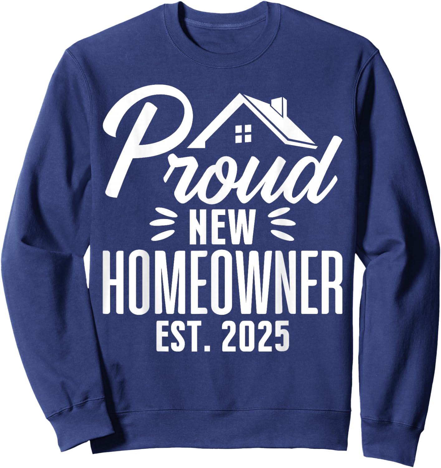 Proud New Homeowner 2025 First Time House Buyer Matching Sweatshirt - Sweatshirt | Navy