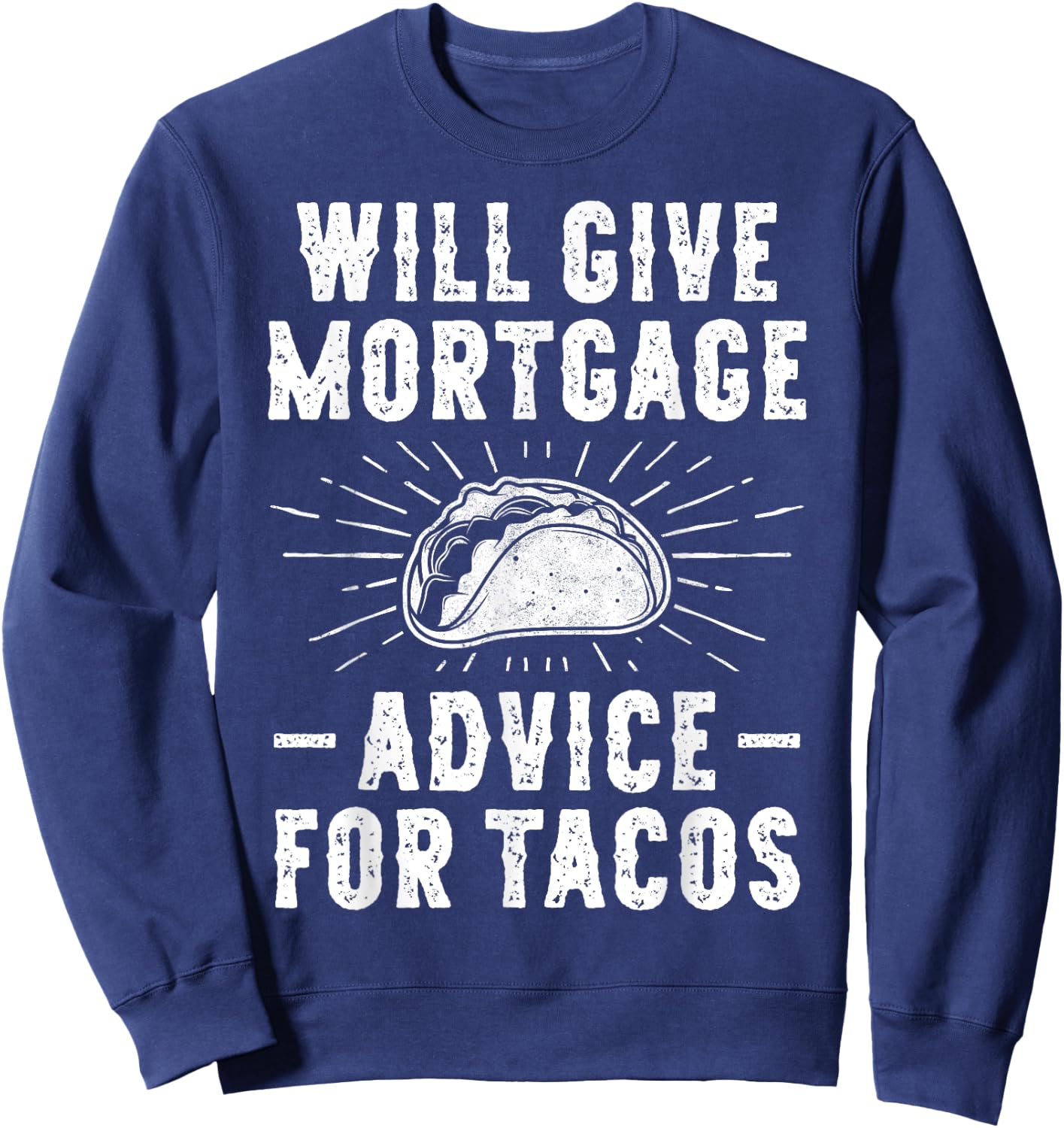 Will Give Mortgage Advice for Tacos - Funny Loan Officer Sweatshirt - Sweatshirt | Navy