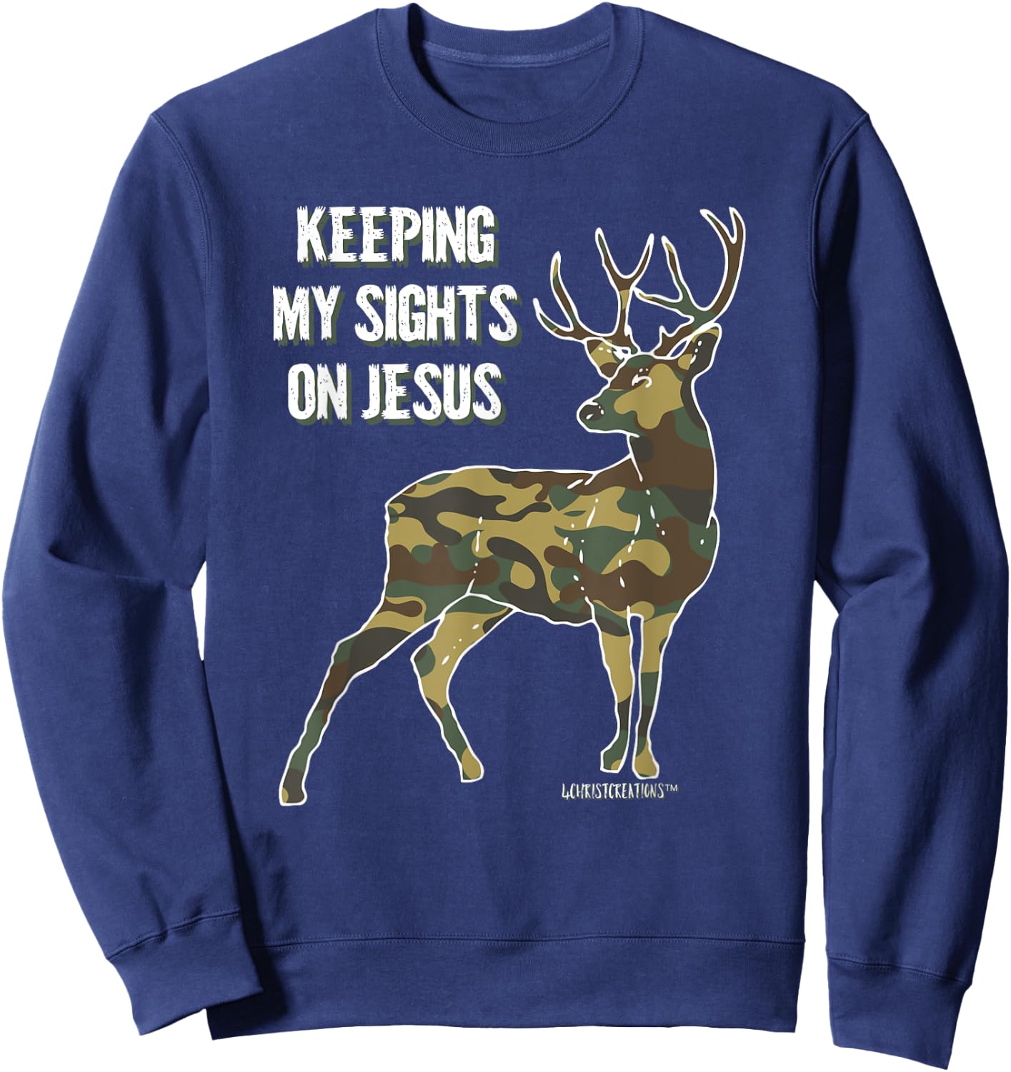 Keeping My Sights on Jesus Christian Camouflage Deer Hunter Sweatshirt - Sweatshirt | Navy