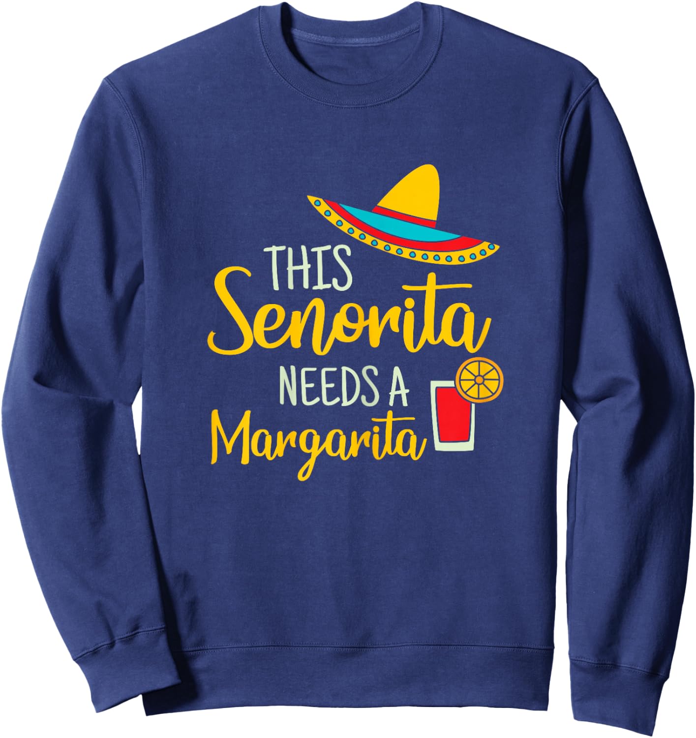 Senorita Margarita Mexican Fiesta Funny Cinco de Mayo Sweatshirt - Sweatshirt | Navy