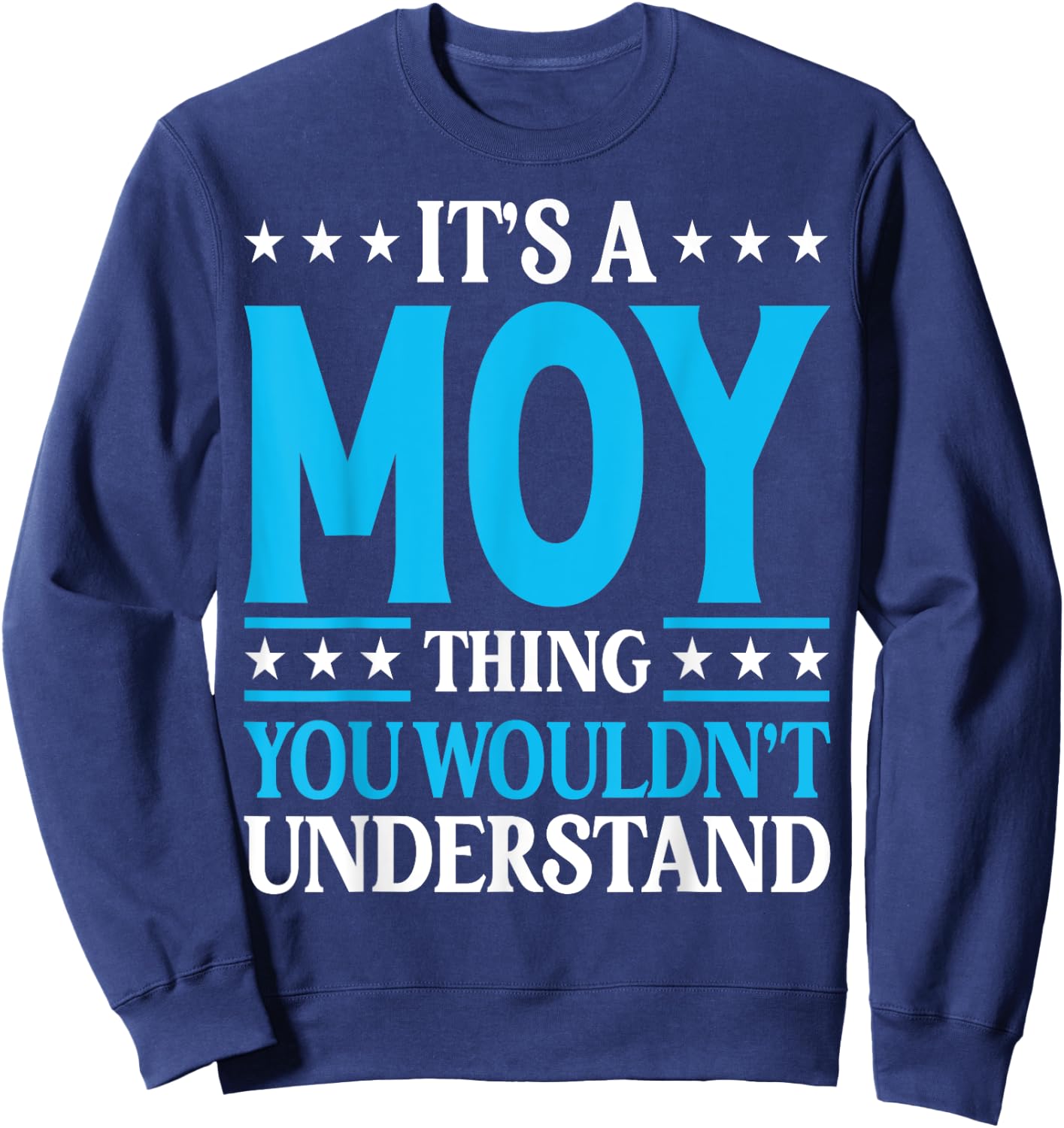 It's A Moy Thing Surname Funny Family Last Name Moy Sweatshirt - Sweatshirt | Navy